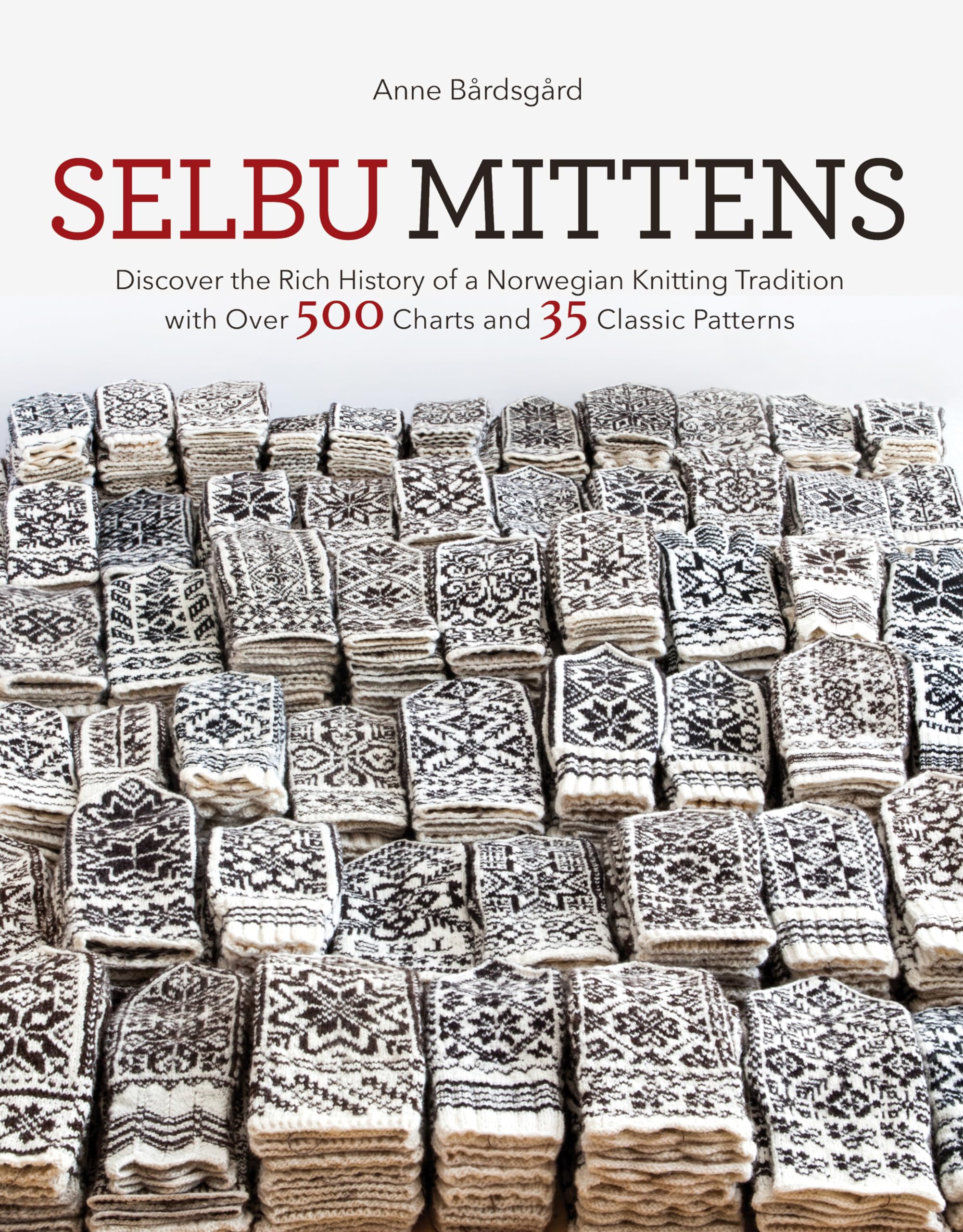 Selbu Mittens by Trafalgar Square Books: Explore Norwegian Knitting with 500 Charts & 35 Classic Patterns
