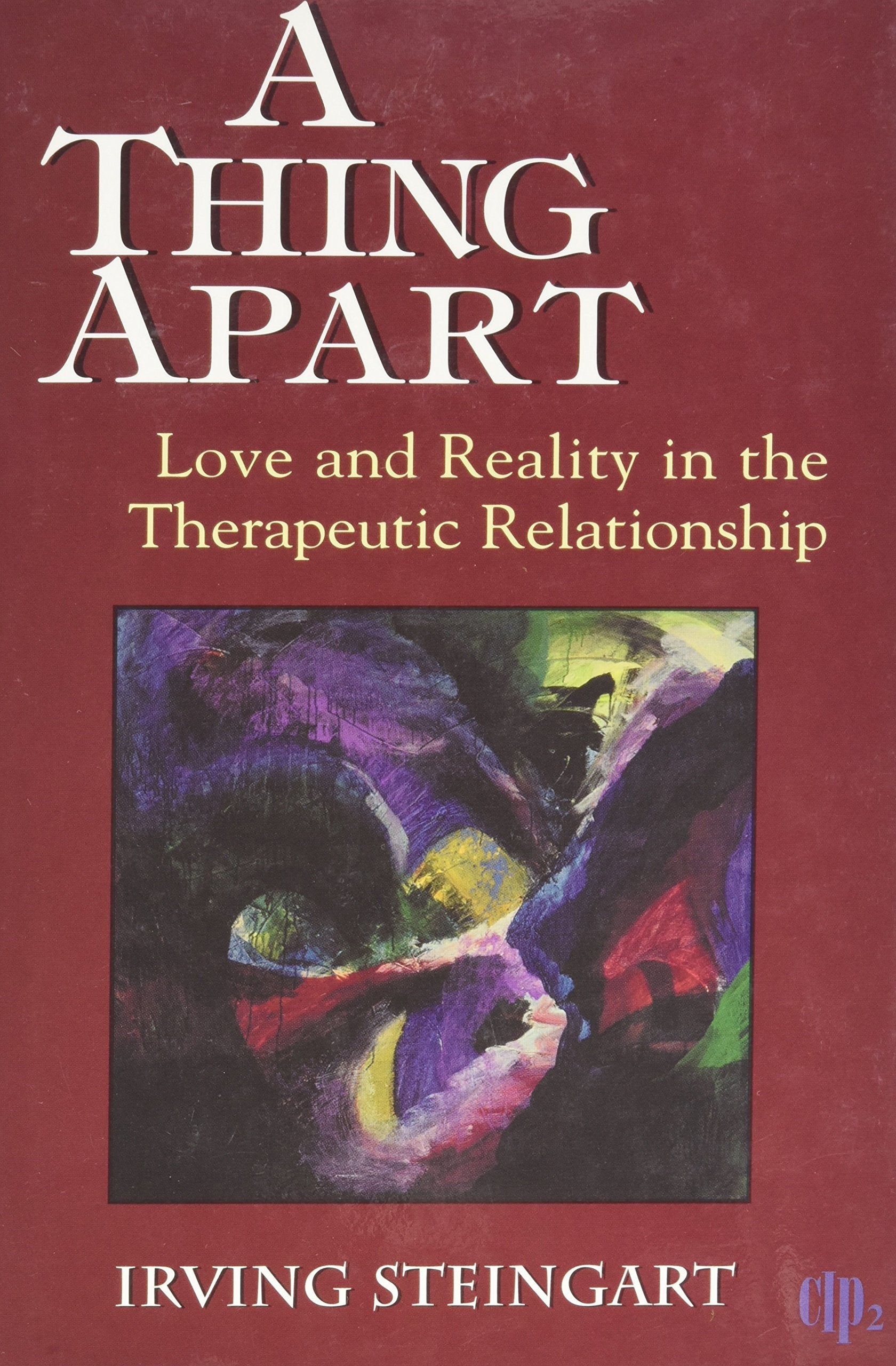 A Thing Apart: Love and Reality in the Therapeutic Partnership (Critical Issues in Psychoanalysis ; 2),Used