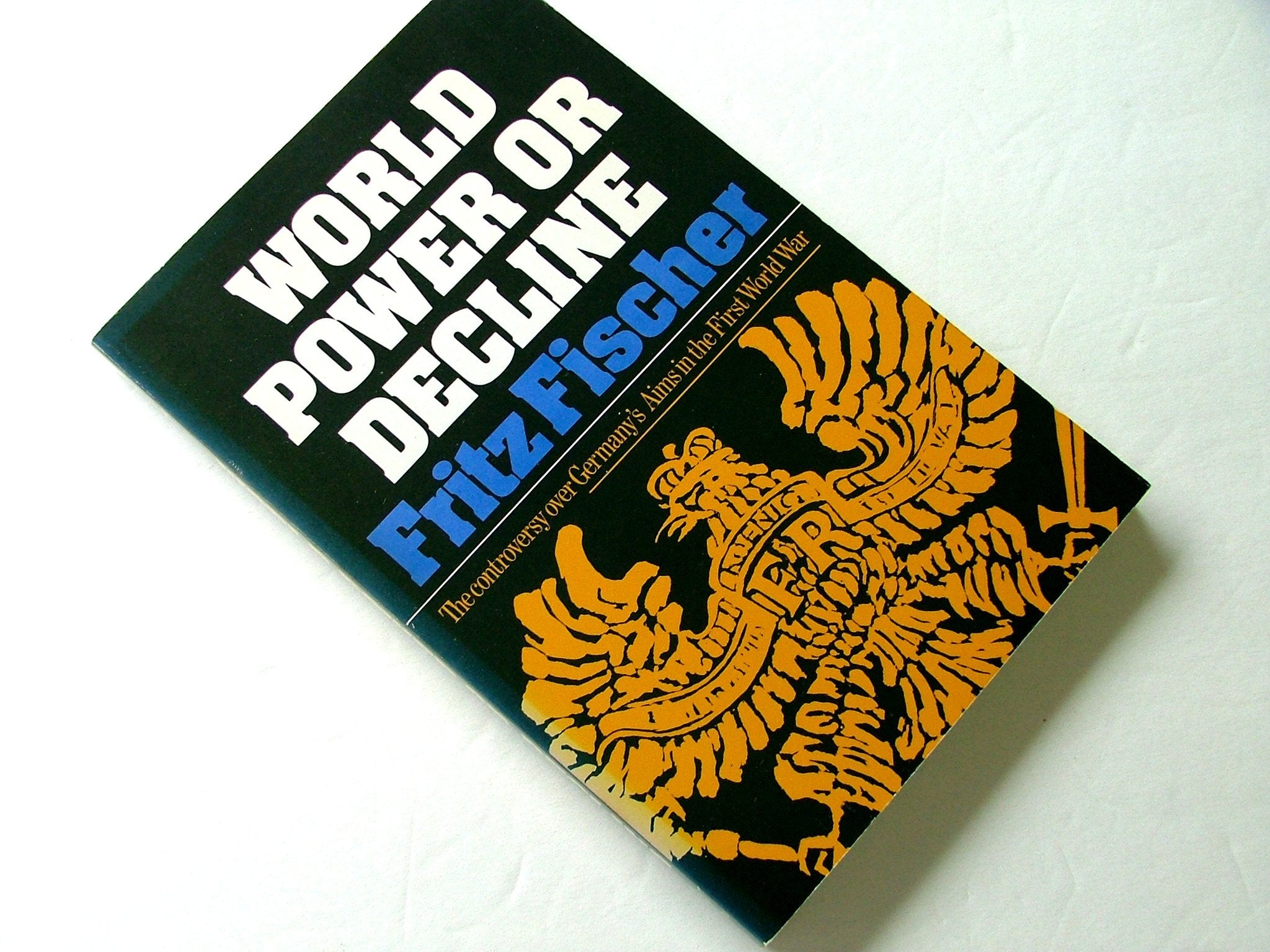 World Power Or Decline;: The Controversy Over Germany'S Aims In The First World War,Used