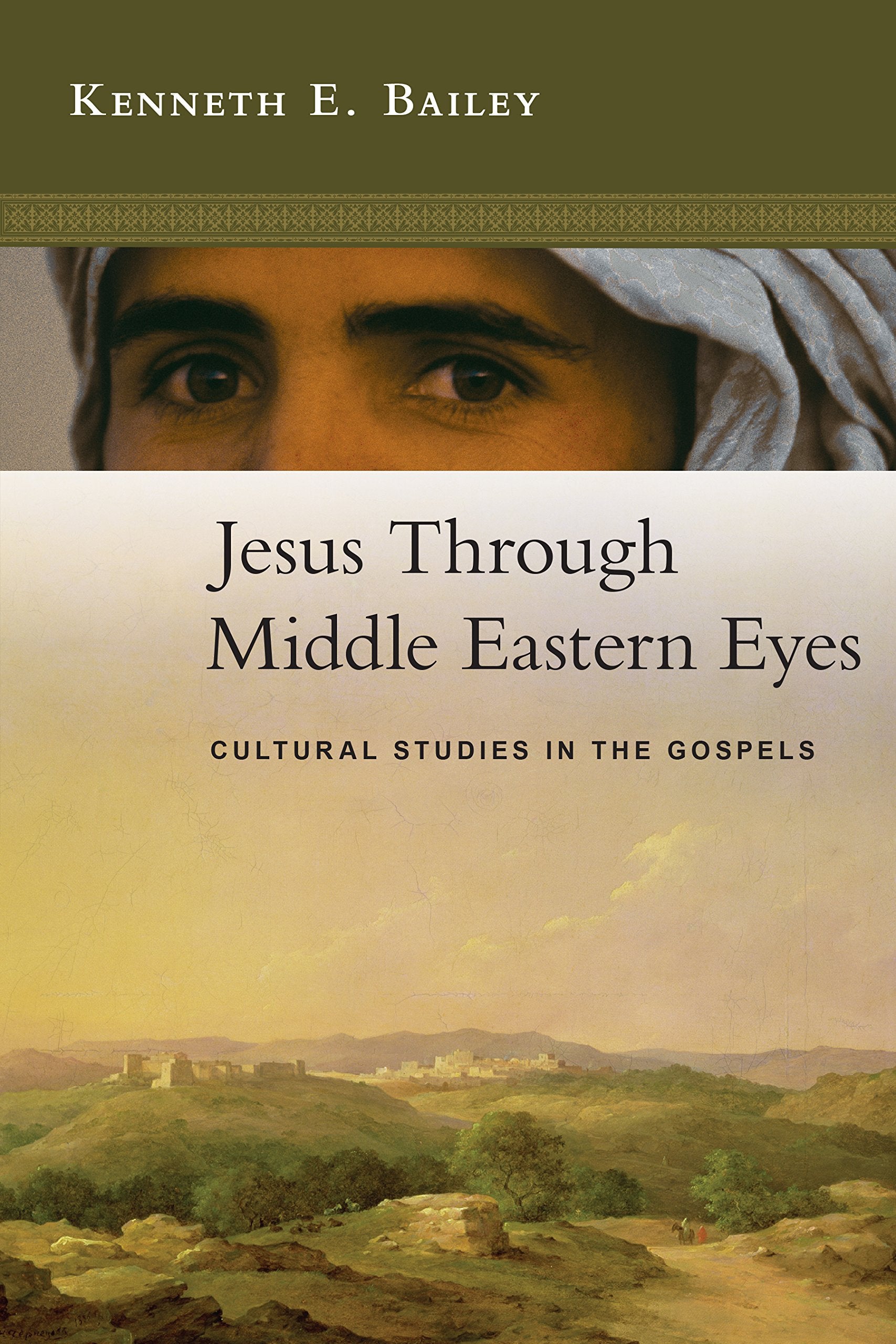 Jesus Through Middle Eastern Eyes: Cultural Studies in the Gospels,Used