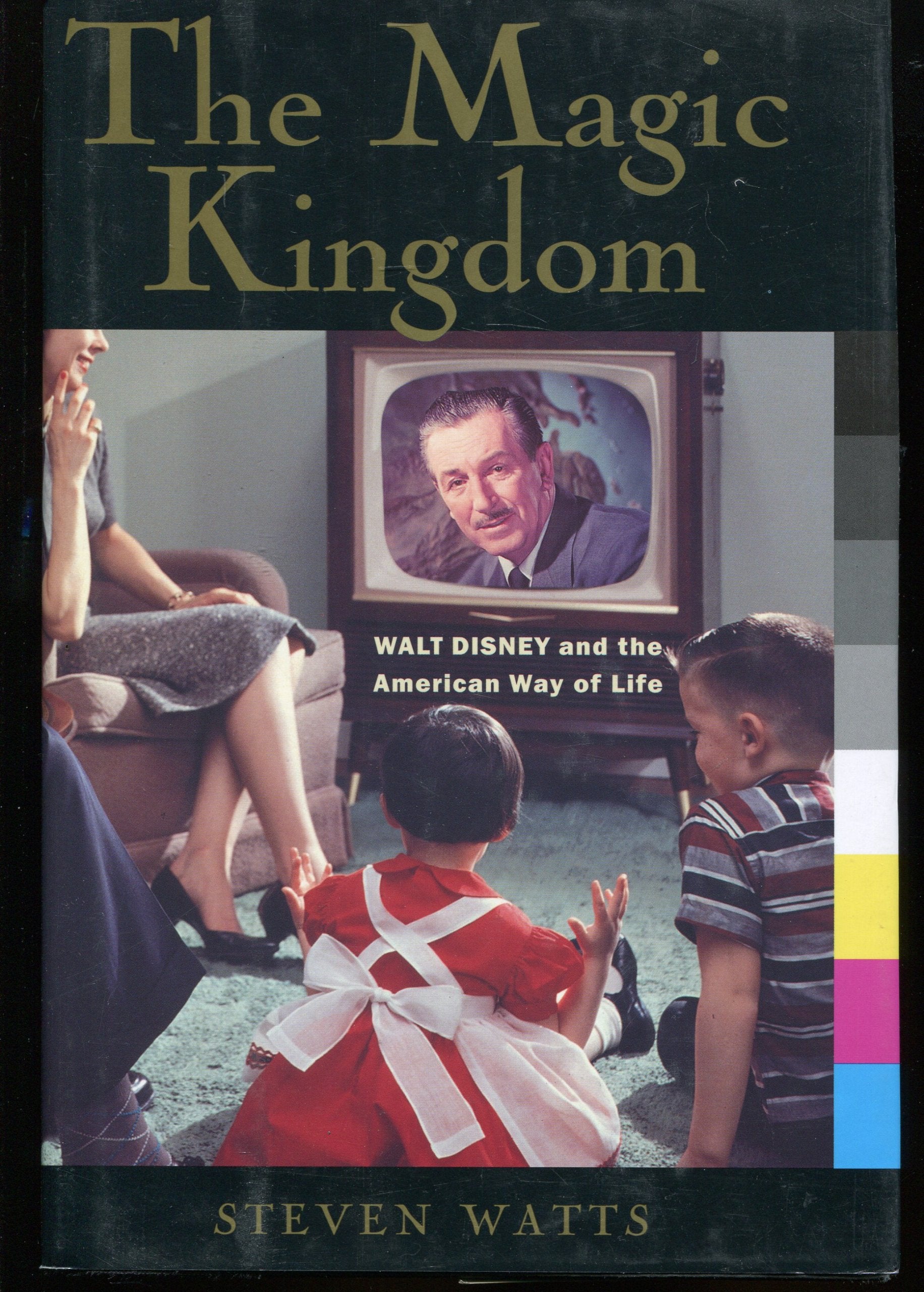 The Magic Kingdom: Walt Disney And The American Way Of Life,New