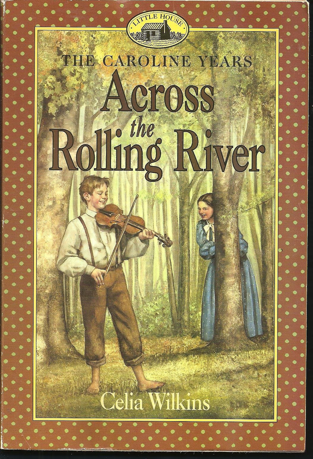 Across The Rolling River (Little House Prequel),New