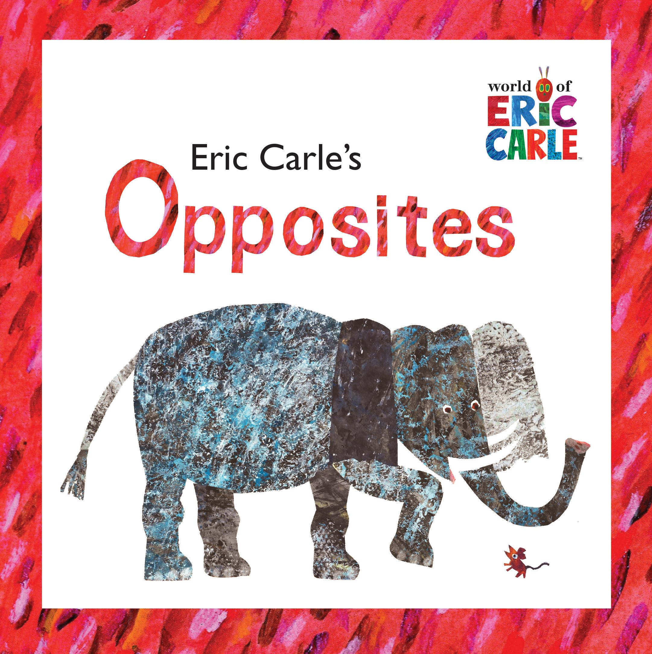 Eric Carle'S Opposites (The World Of Eric Carle),New