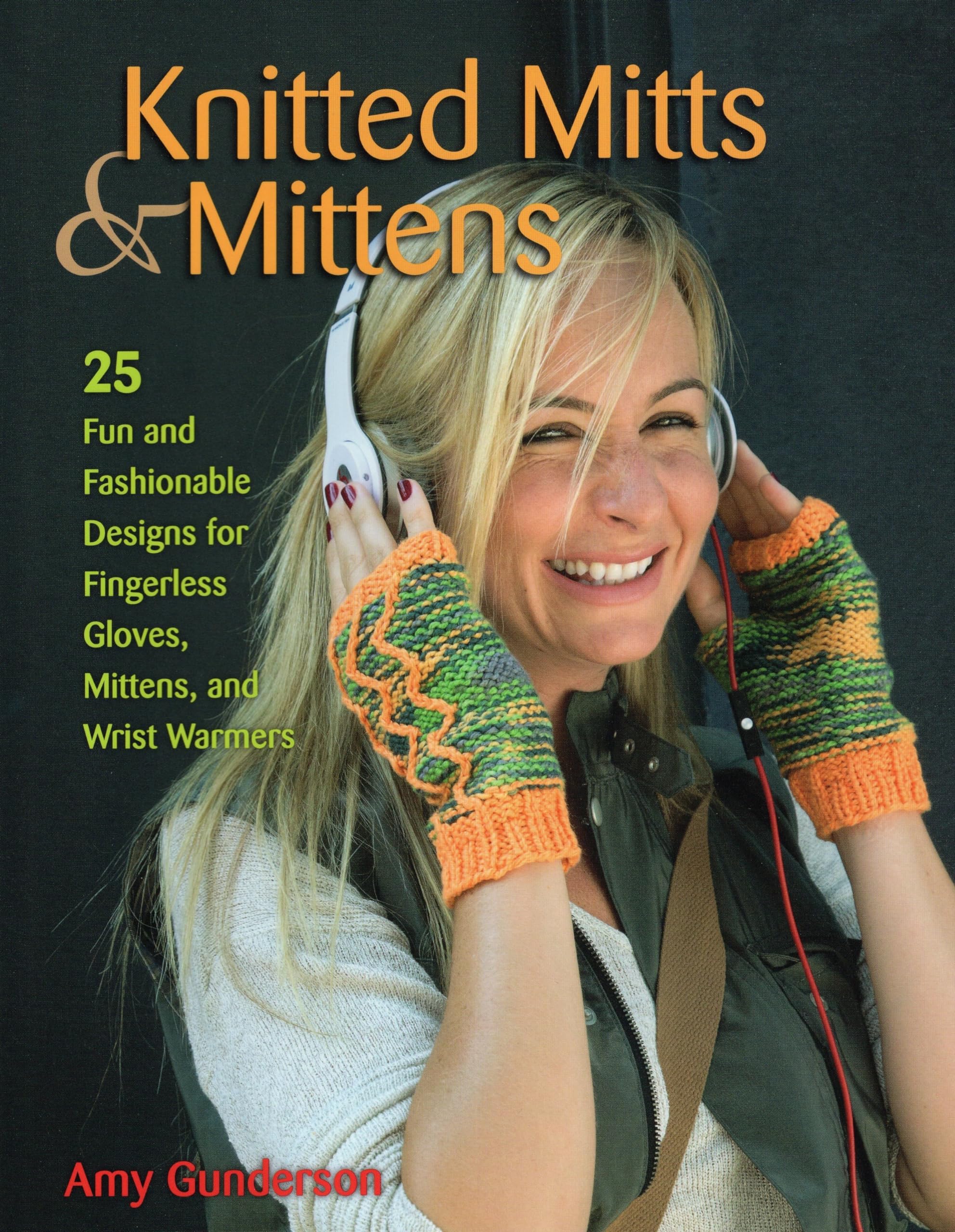 Knitted Mitts & Mittens: 25 Fun and Fashionable Designs for Fingerless Gloves, Mittens, and Wrist Warmers,Used