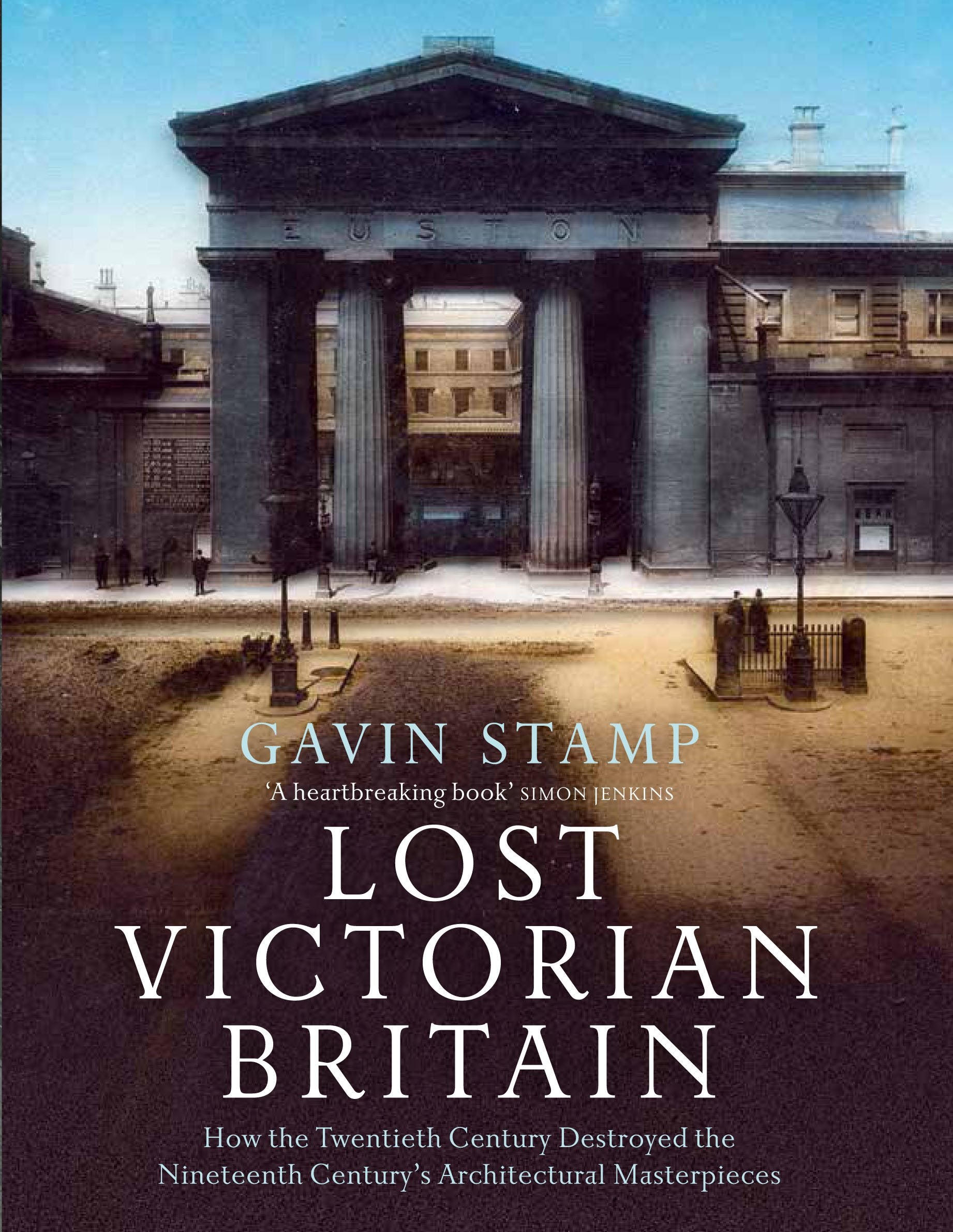 Lost Victorian Britain: How the Twentieth Century Destroyed the Nineteenth Century's Architectural Masterpieces,Used