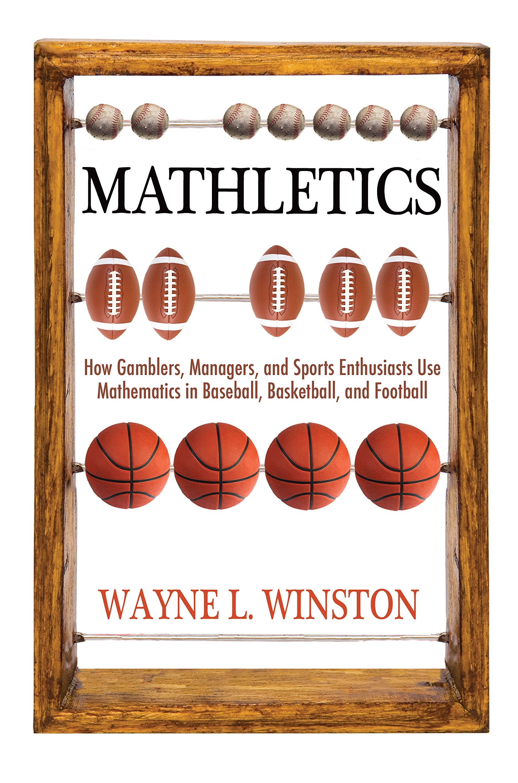 Mathletics: How Gamblers, Managers, and Sports Enthusiasts Use Mathematics in Baseball, Basketball, and Football,Used