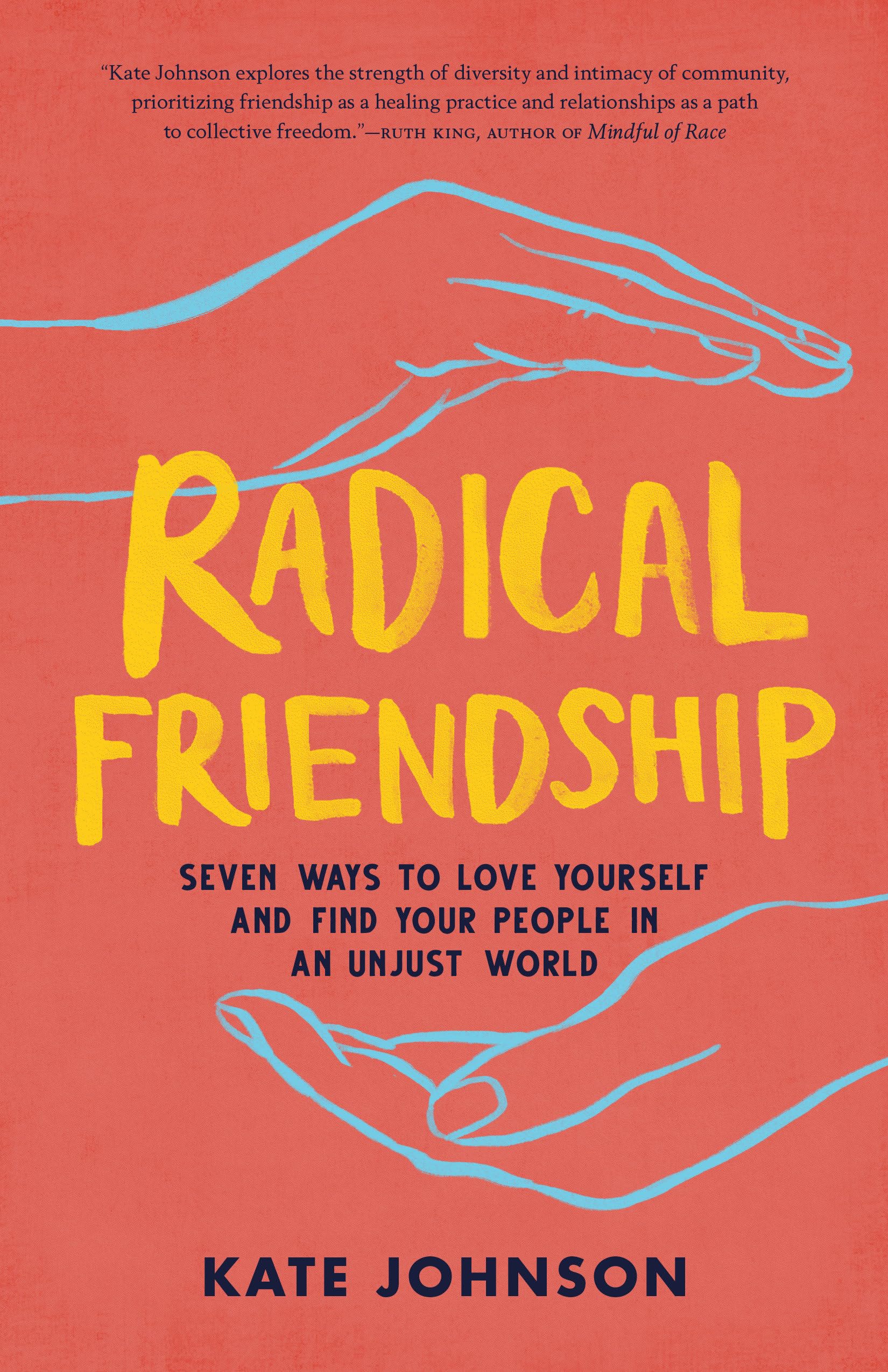 Radical Friendship: Seven Ways to Love Yourself and Find Your People in an Unjust World,Used