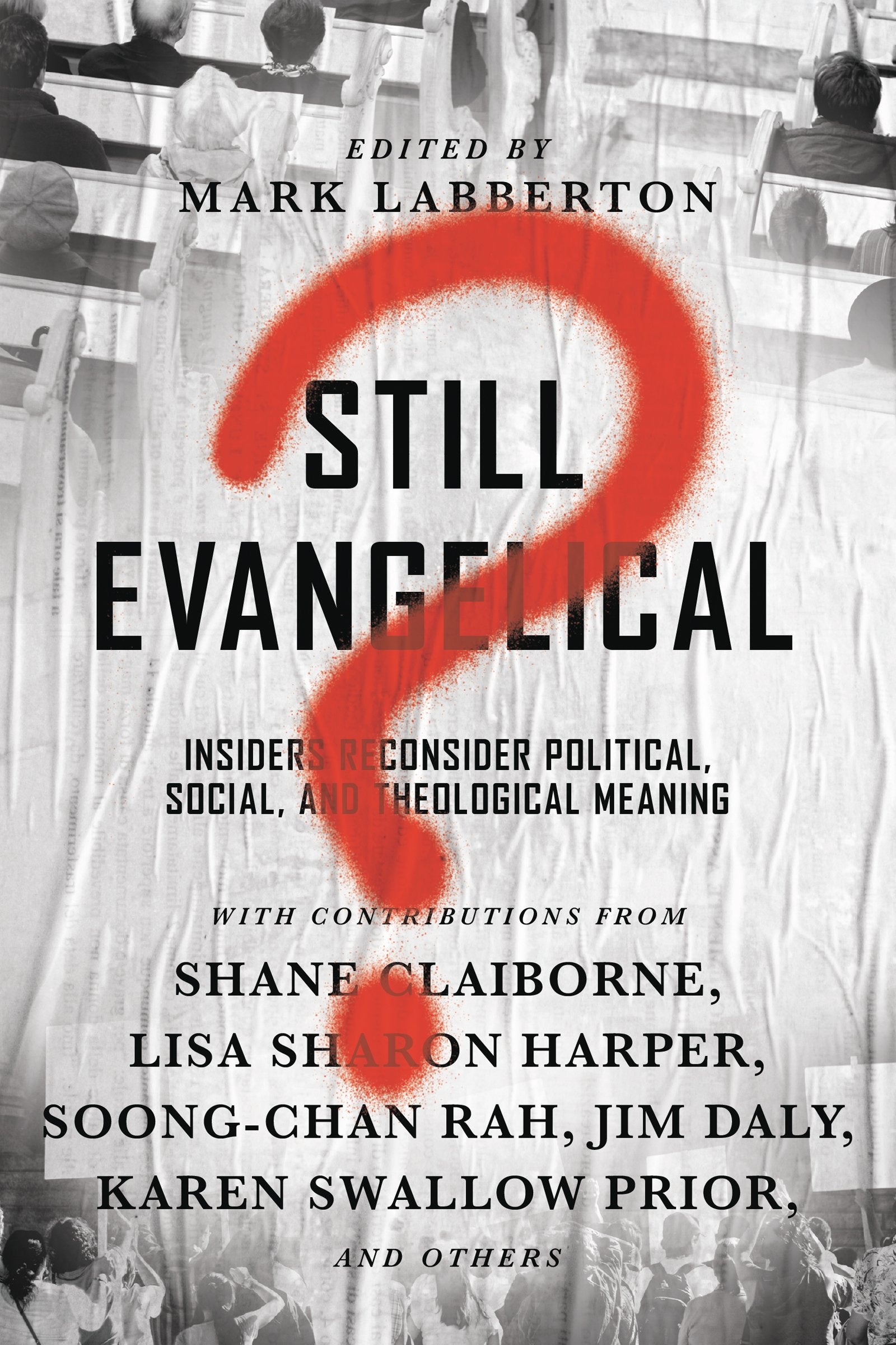 Still Evangelical?: Insiders Reconsider Political, Social, and Theological Meaning,Used