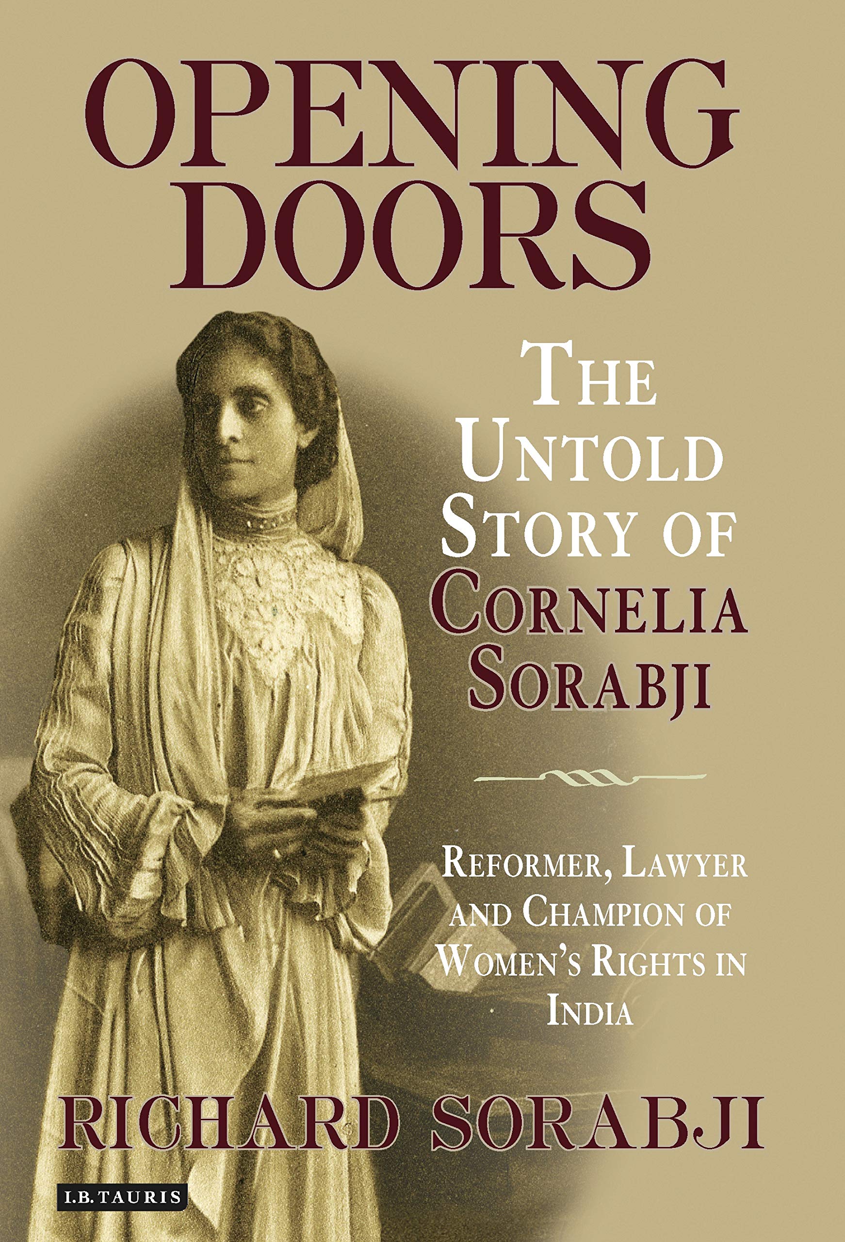 Opening Doors: The Untold Story of Cornelia Sorabji, Reformer, Lawyer and Champion of Women's Rights in India,Used