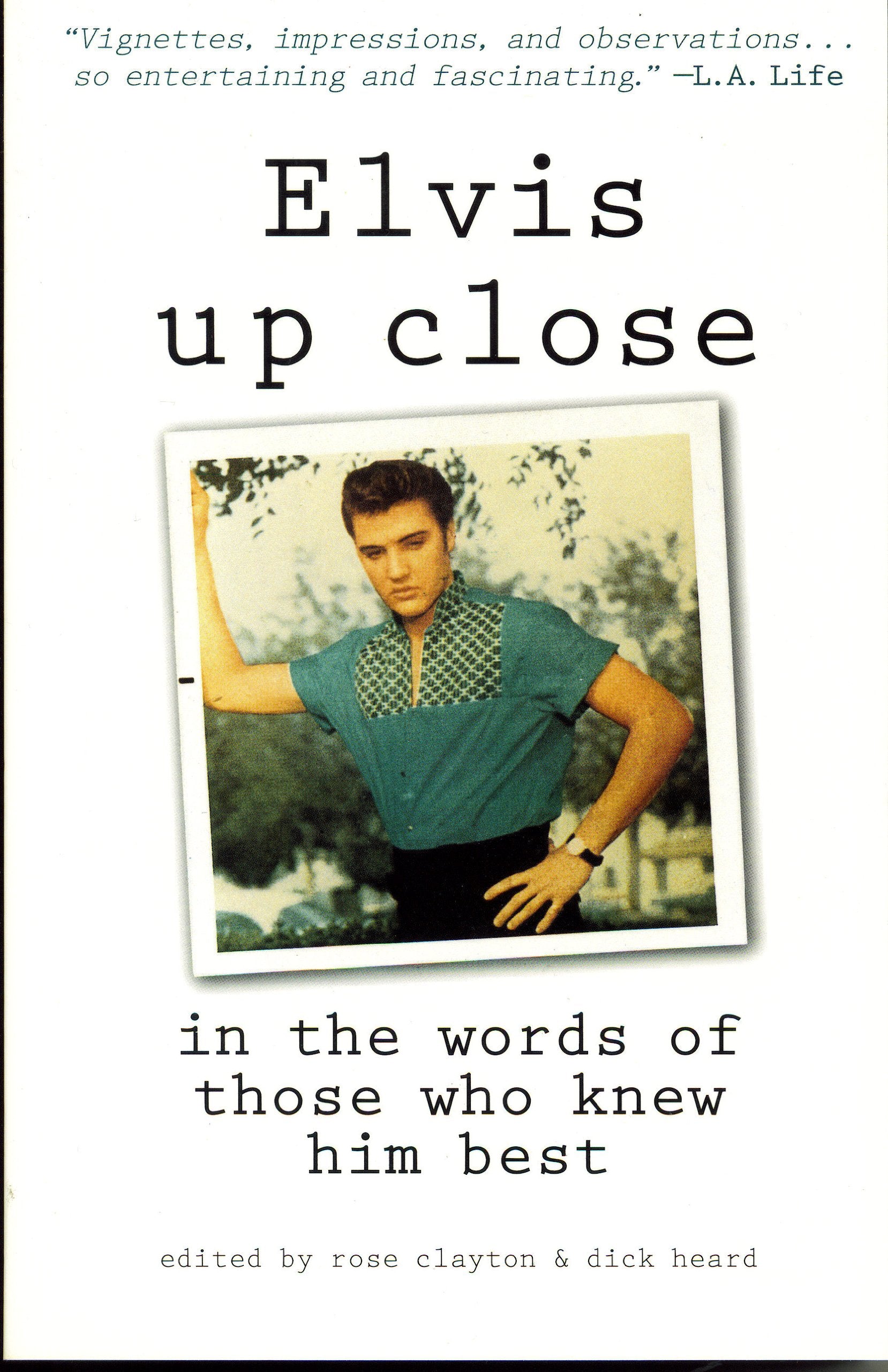 Elvis Up Close: In the Words of Those Who Knew Him Best,Used