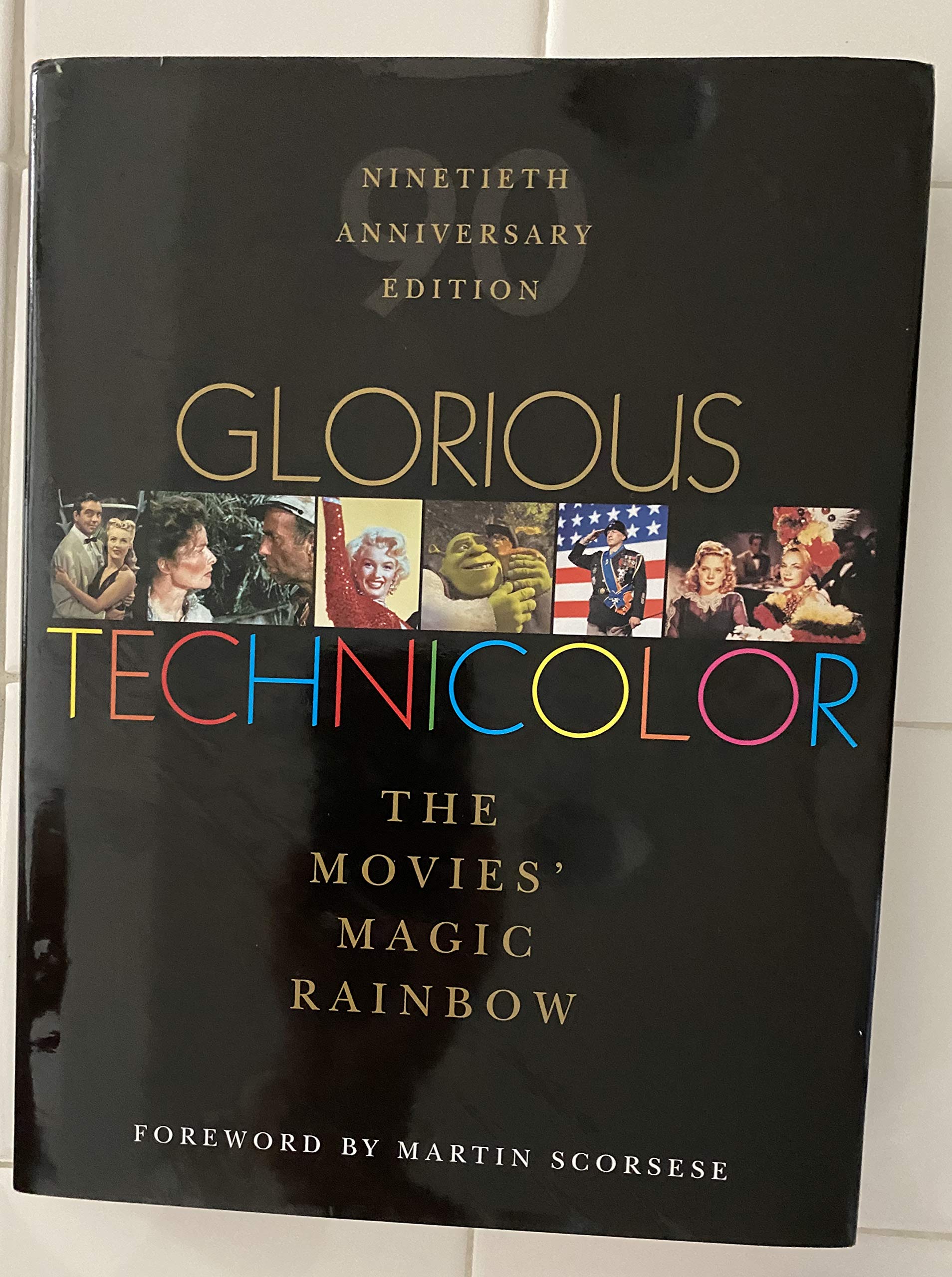 Glorious Technicolor: The Movies' Magic Rainbow; Ninetieth Anniversary Edition,New