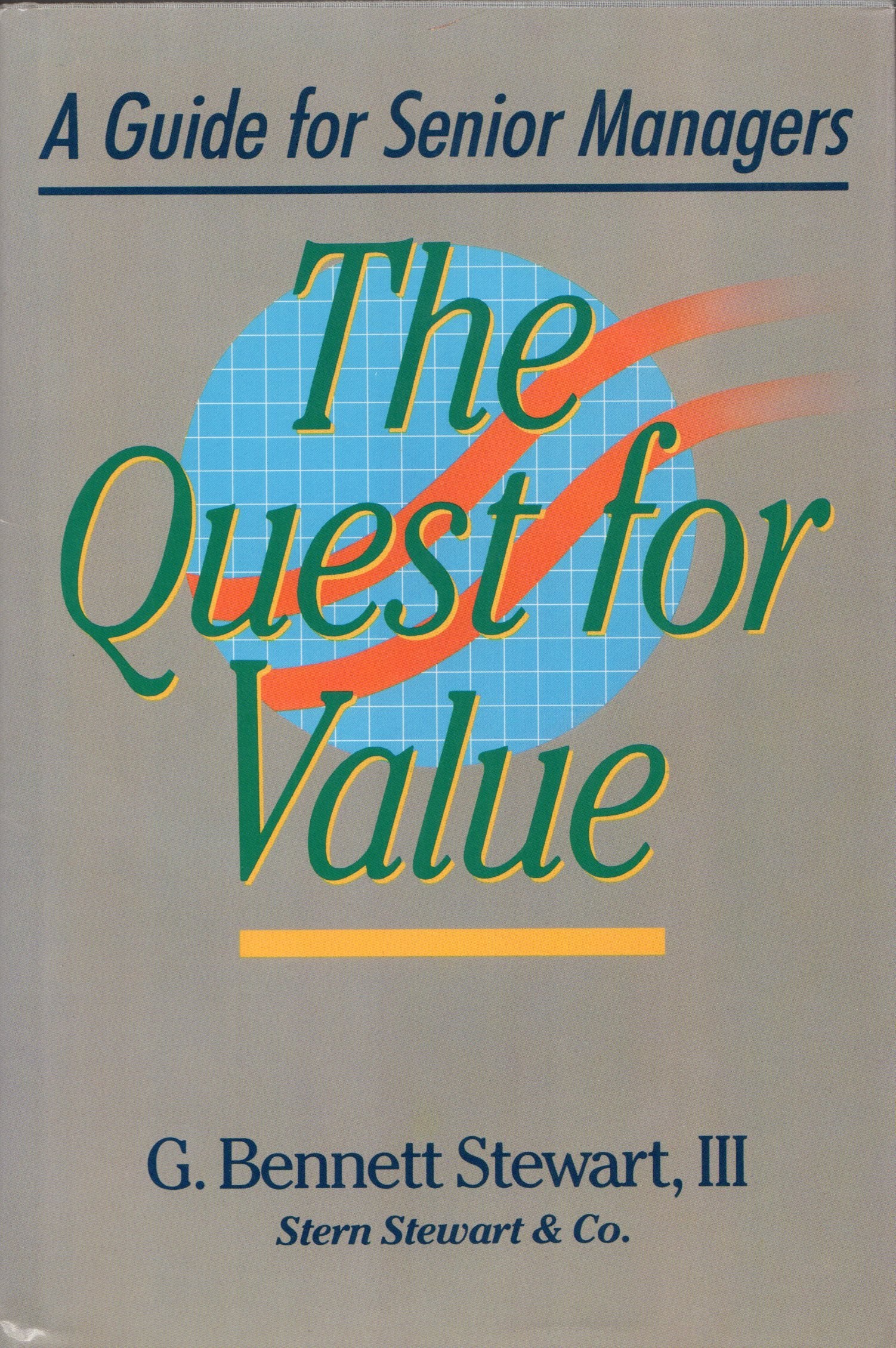 The Quest for Value: A Guide for Senior Managers,New