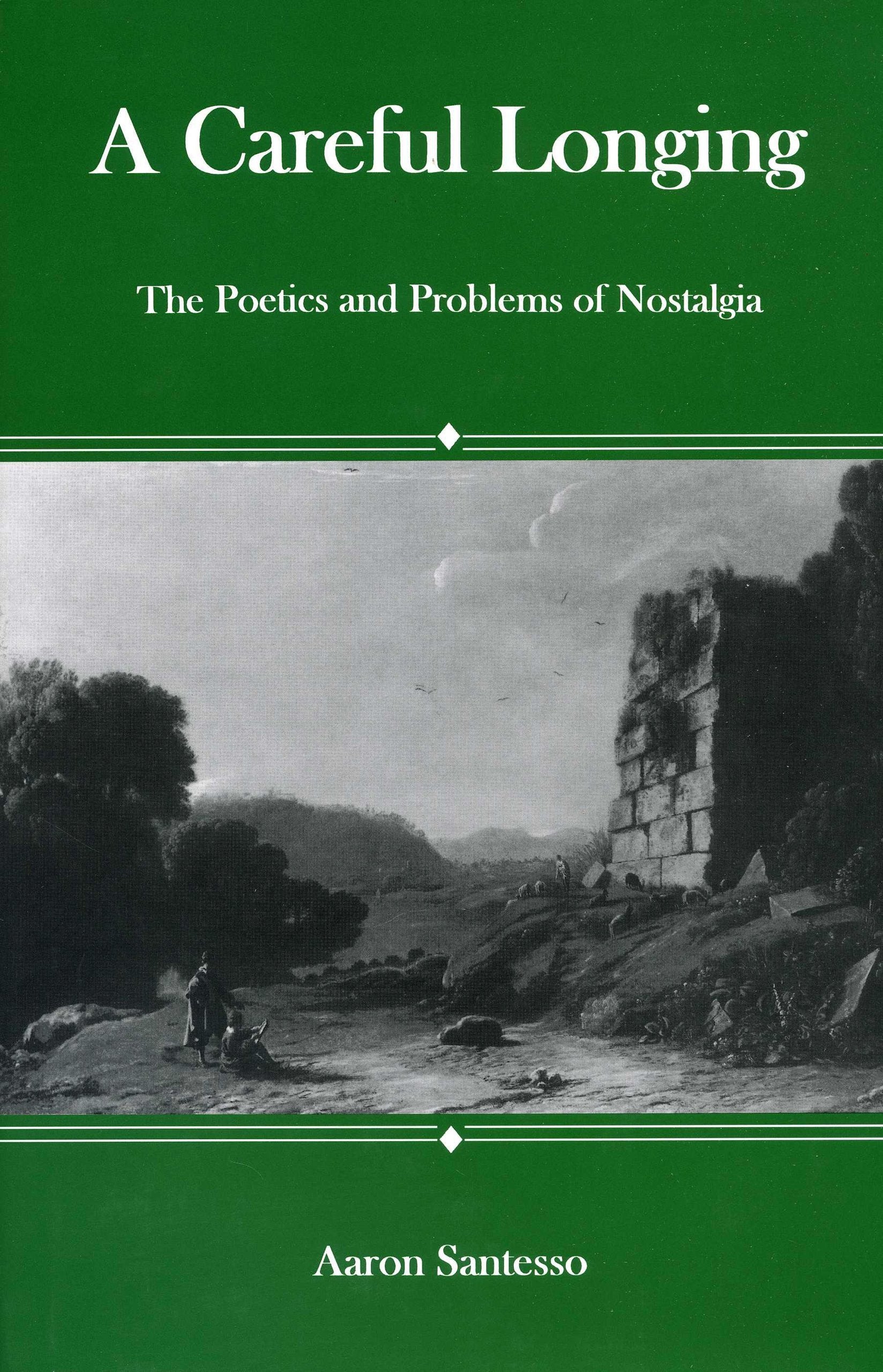 Careful Longing: The Poetics And Problems Of Nostalgia,Used