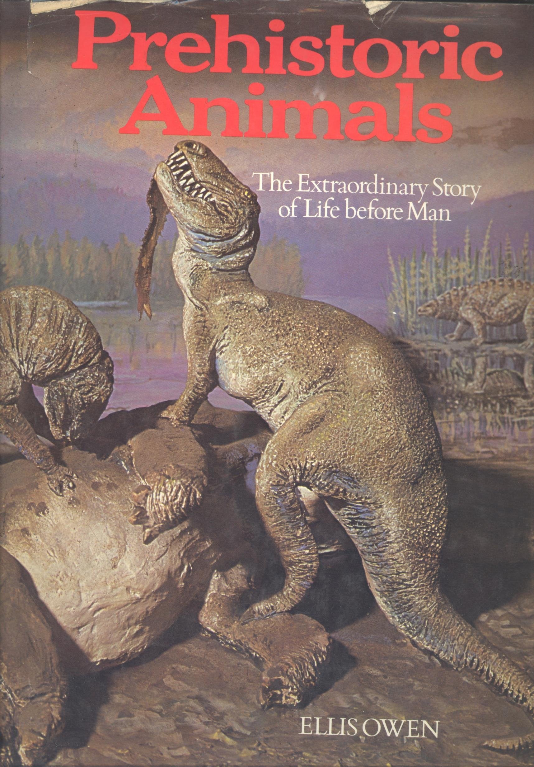 Prehistoric animals: The extraordinary story of life before man,New