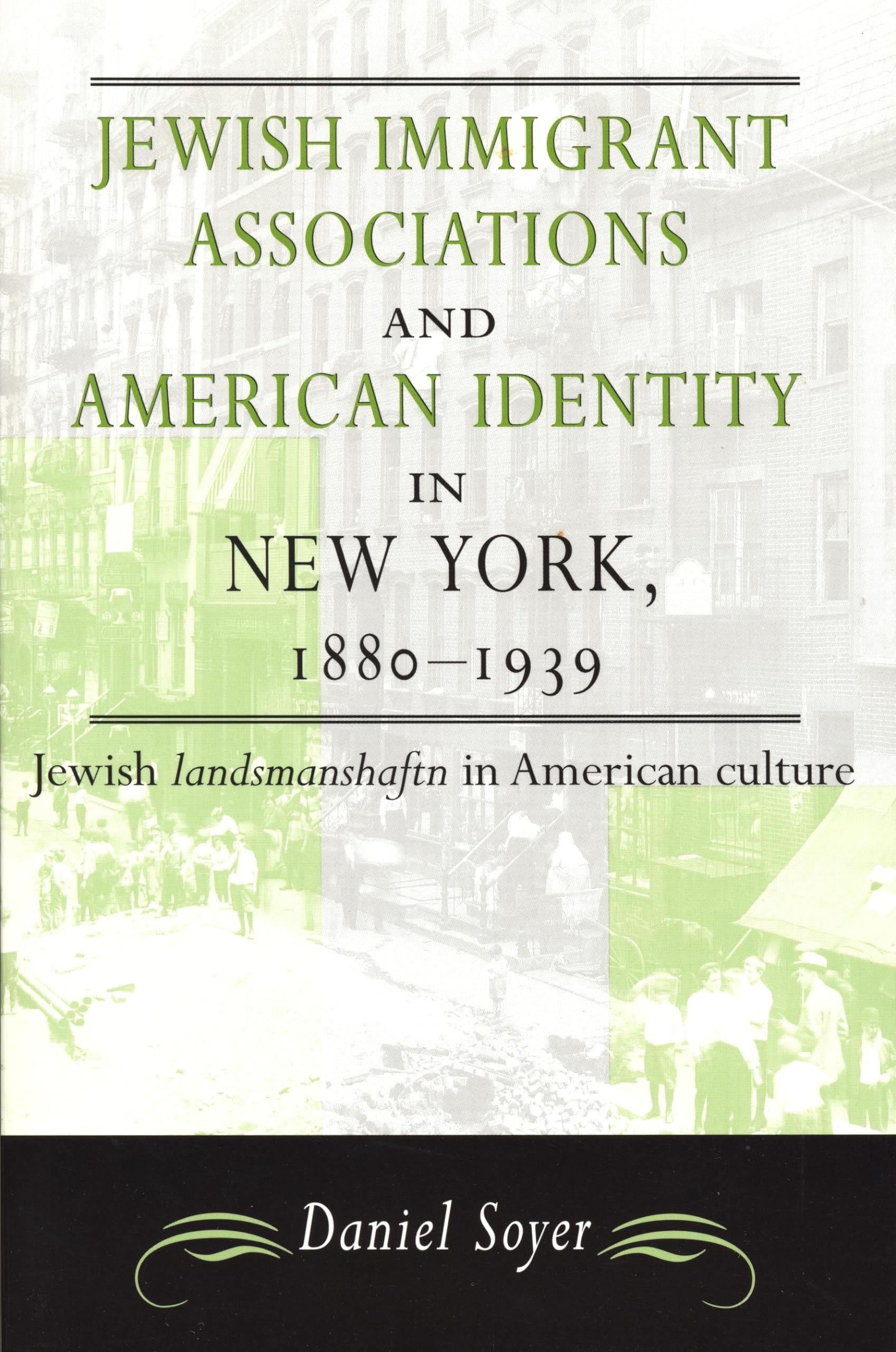 Jewish Immigrant Associations And American Identity In New York,18801939,New