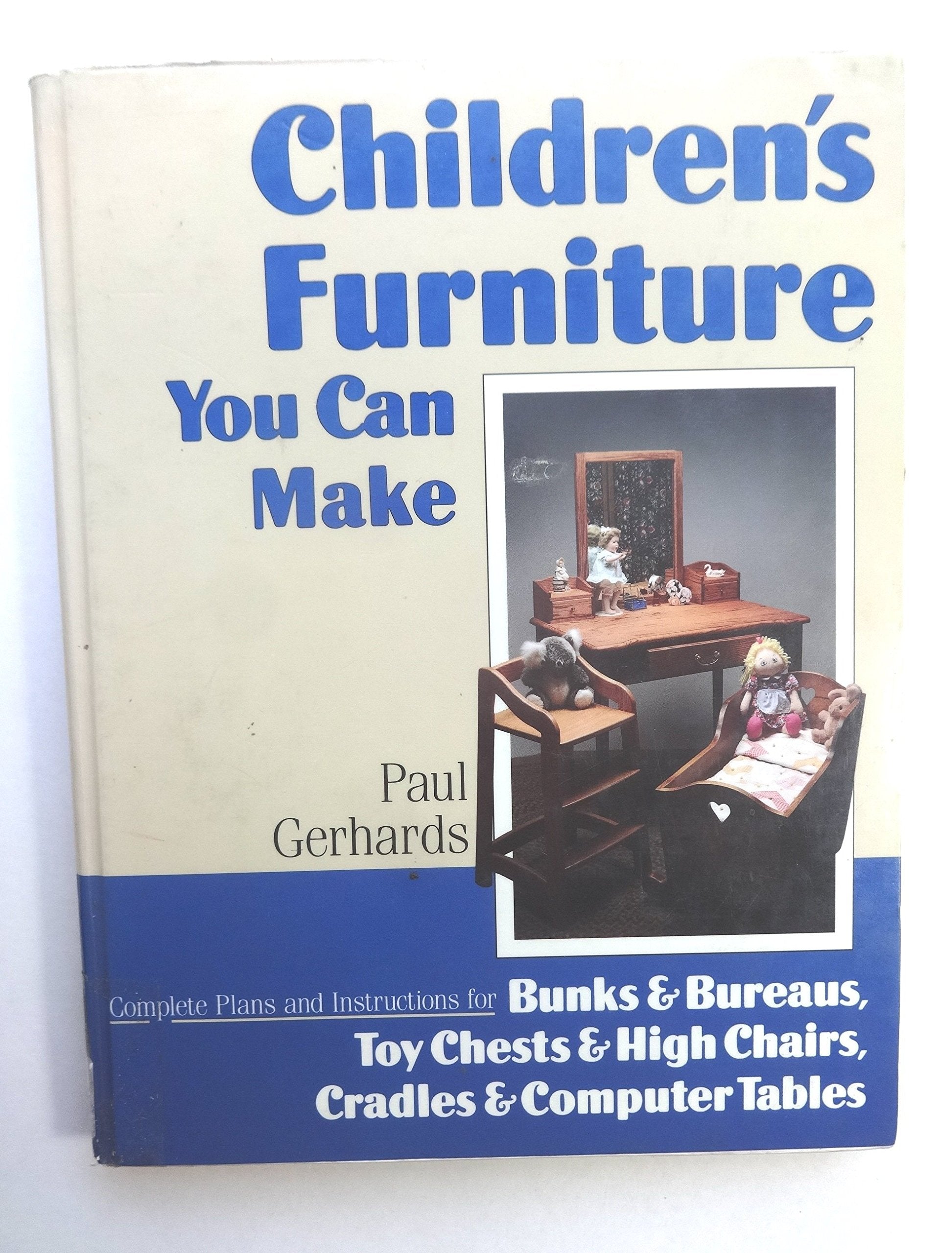 Children's Furniture You Can Make: Complete Plans and Instructions for Bunks and Bureaus, Chests and Chairs, Cradles and Compute,Used