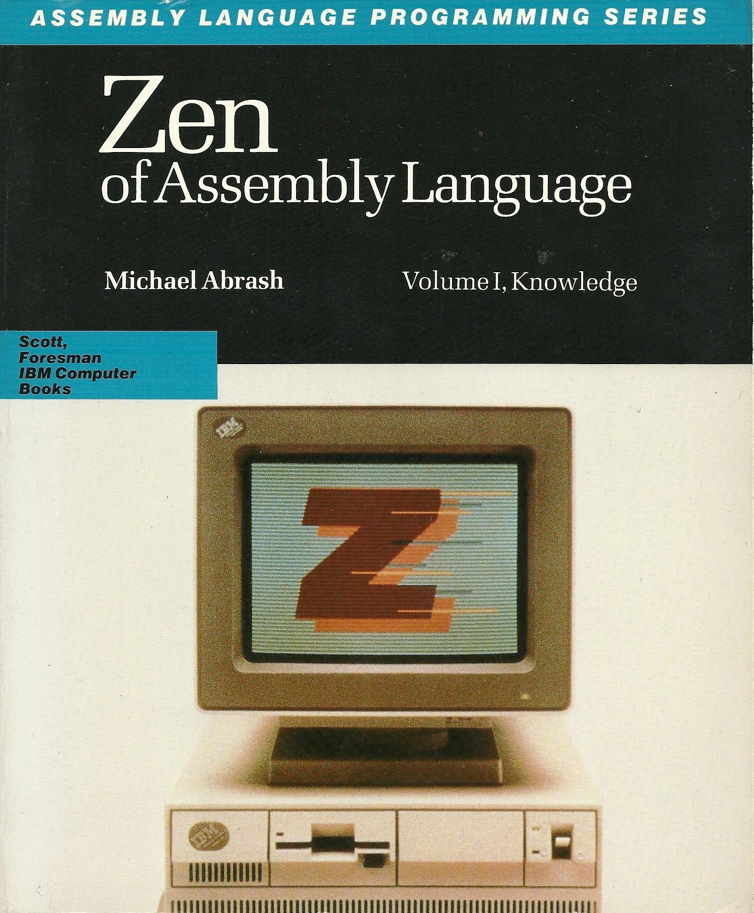 Zen Of Assembly Language: Knowledge (Scott Foresman Assembly Language Programming Series),New