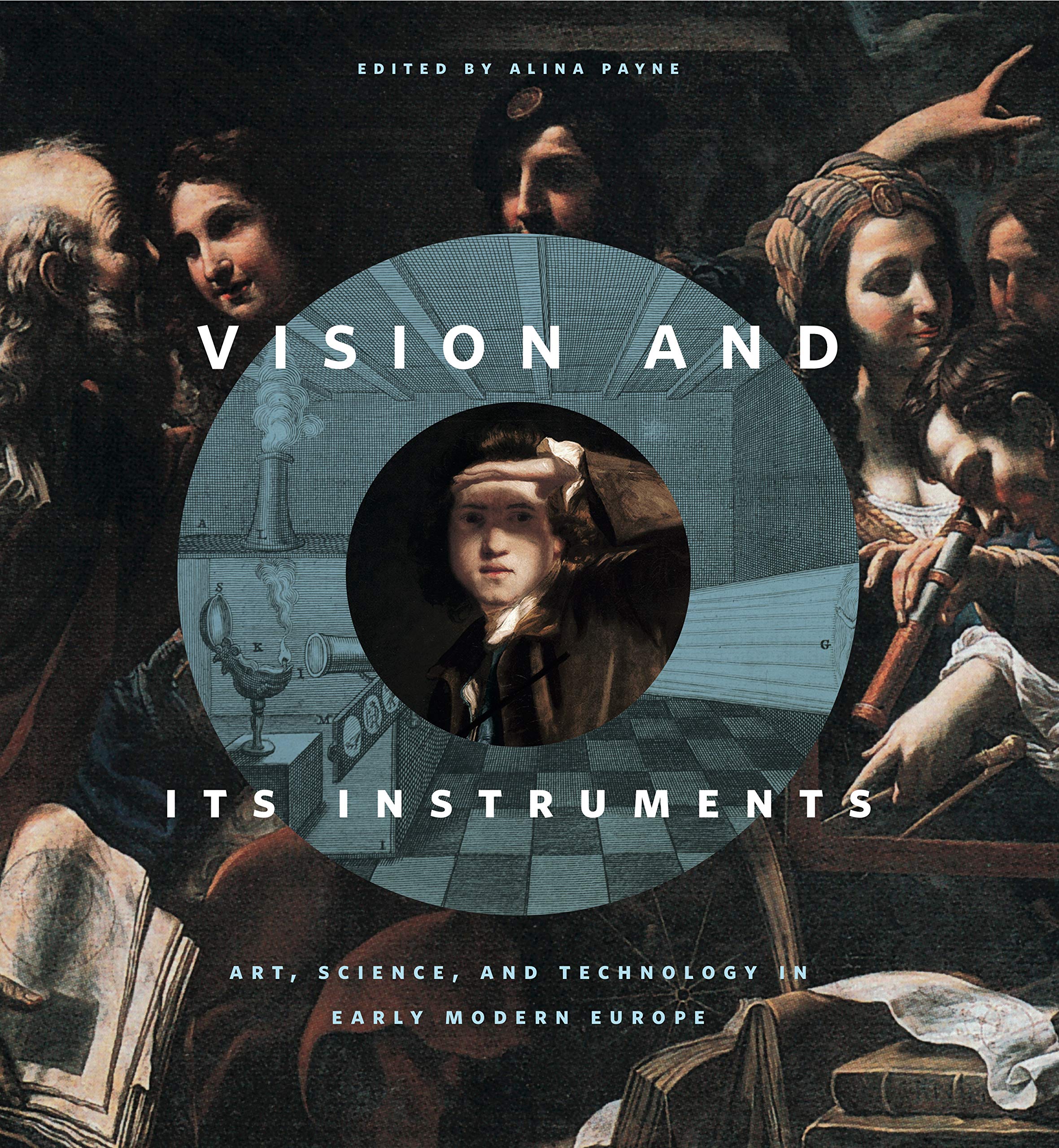 Vision and Its Instruments: Art, Science, and Technology in Early Modern Europe,Used
