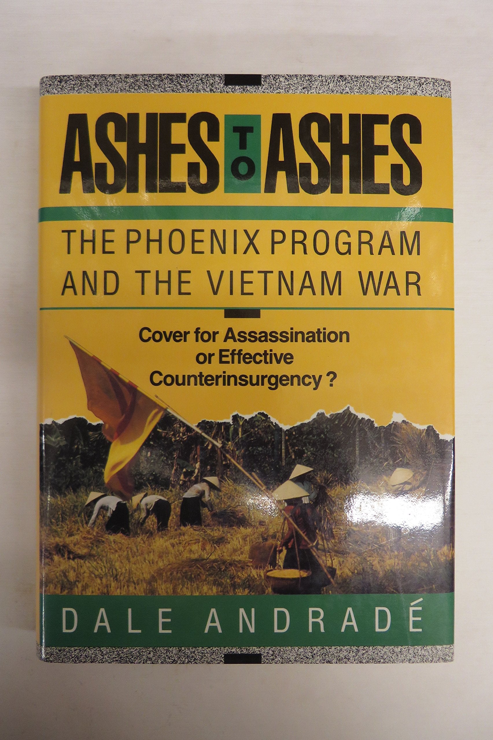 Ashes to Ashes: The Phoenix Program and the Vietnam War (Issues in LowIntensity Conflict Series),Used