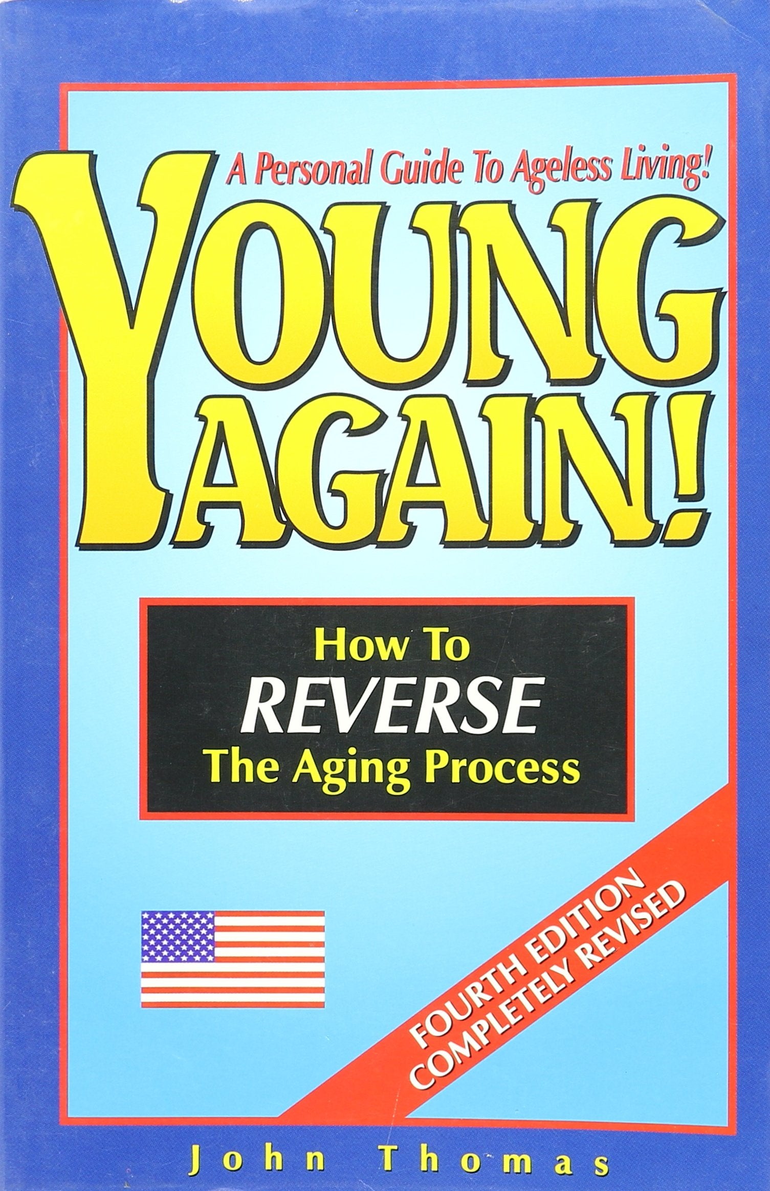Young Again! How to Reverse The Aging Process,New