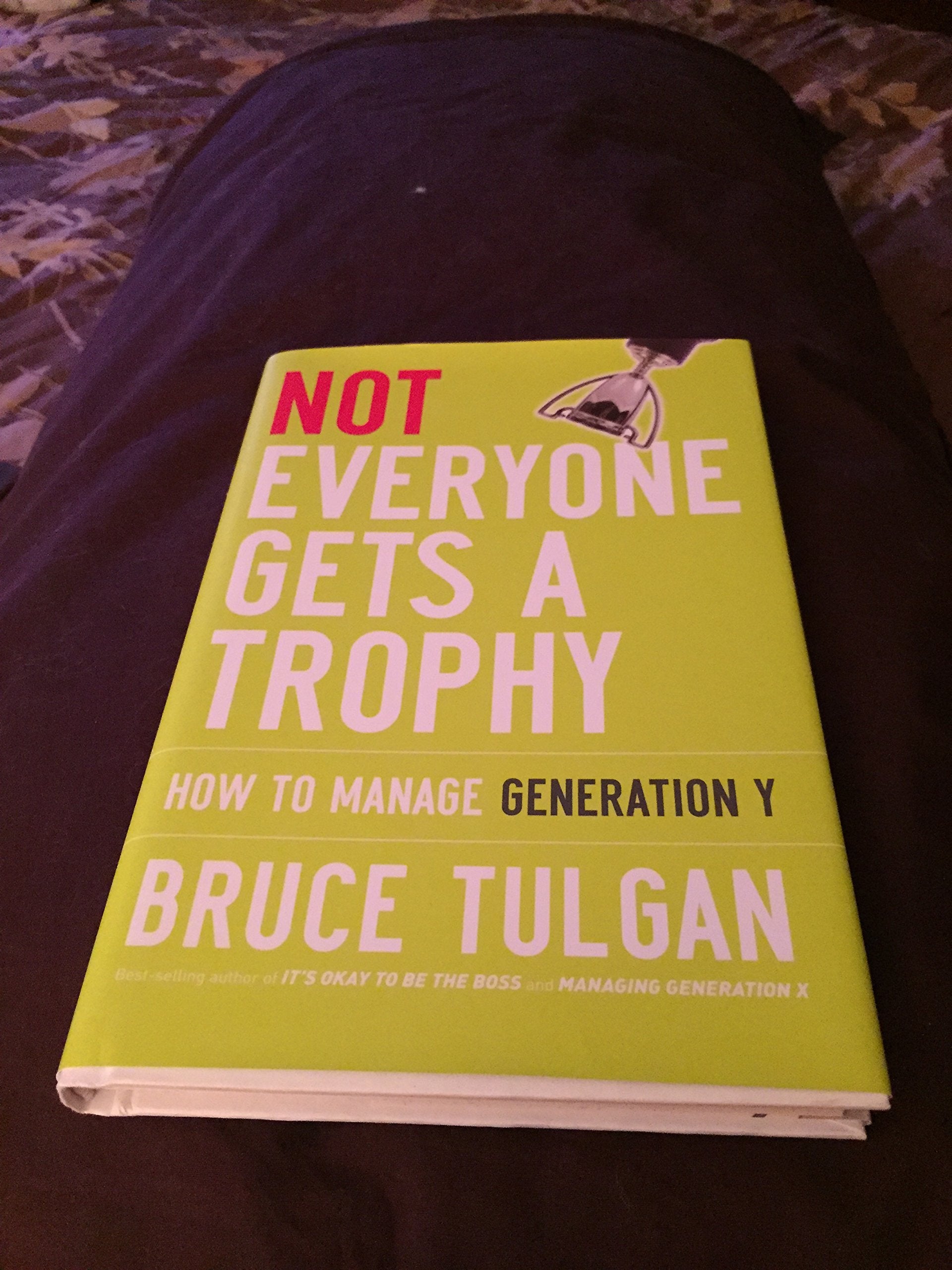 Not Everyone Gets A Trophy: How To Manage Generation Y,New