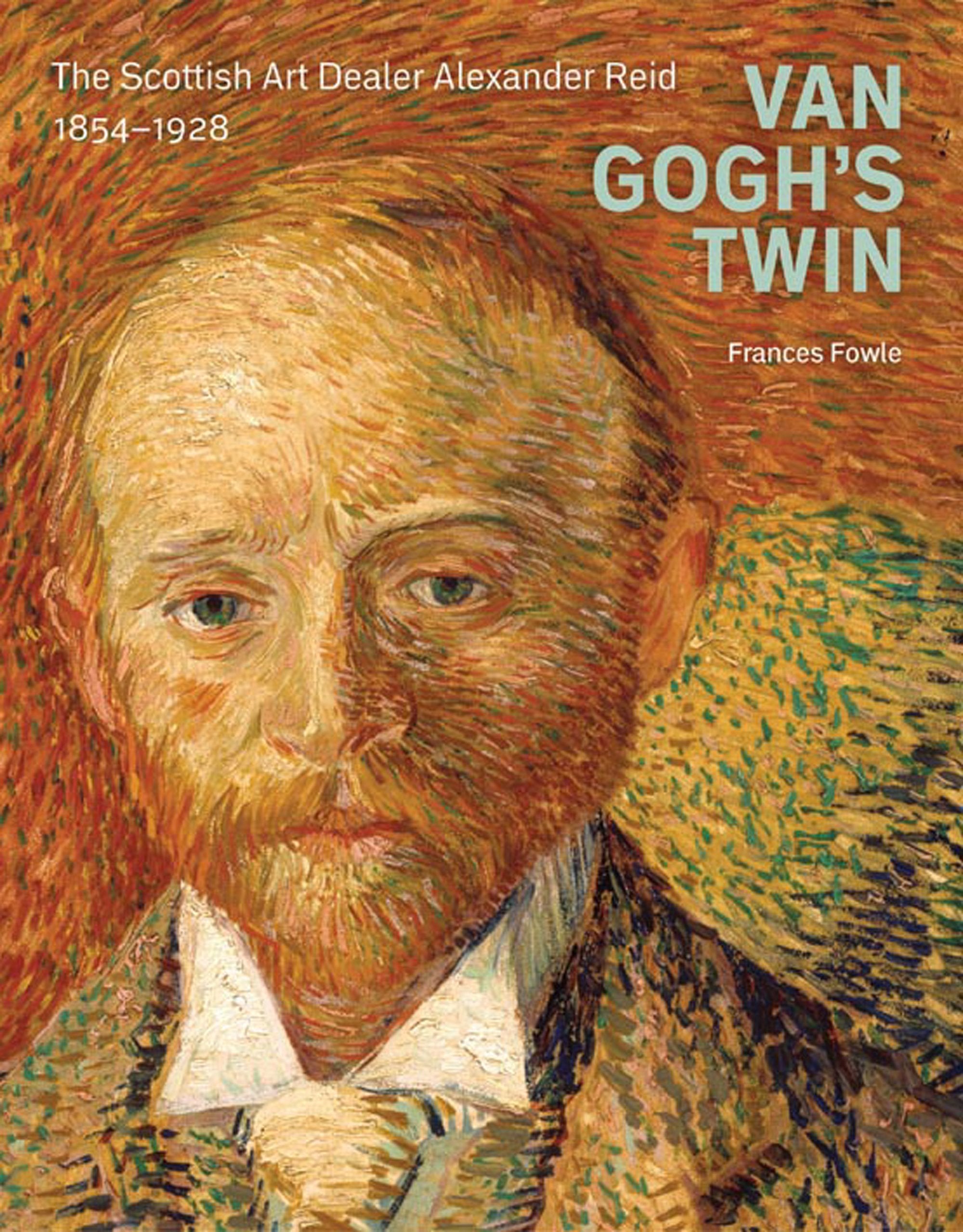 Van Gogh's Twin: The Scottish Art Dealer Alexander Reid,Used
