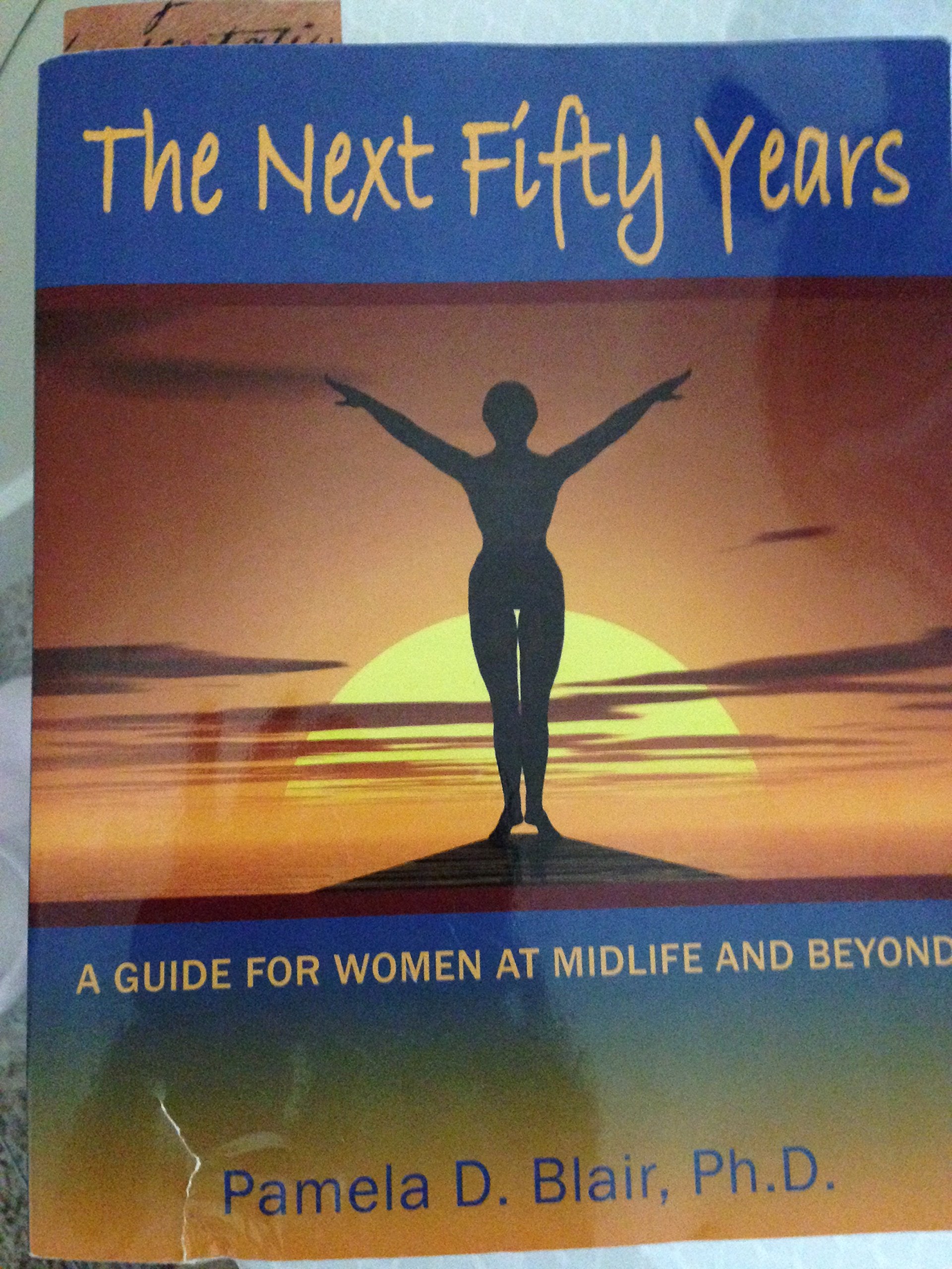 The Next Fifty Years: A Guide for Women at Midlife and Beyond,Used