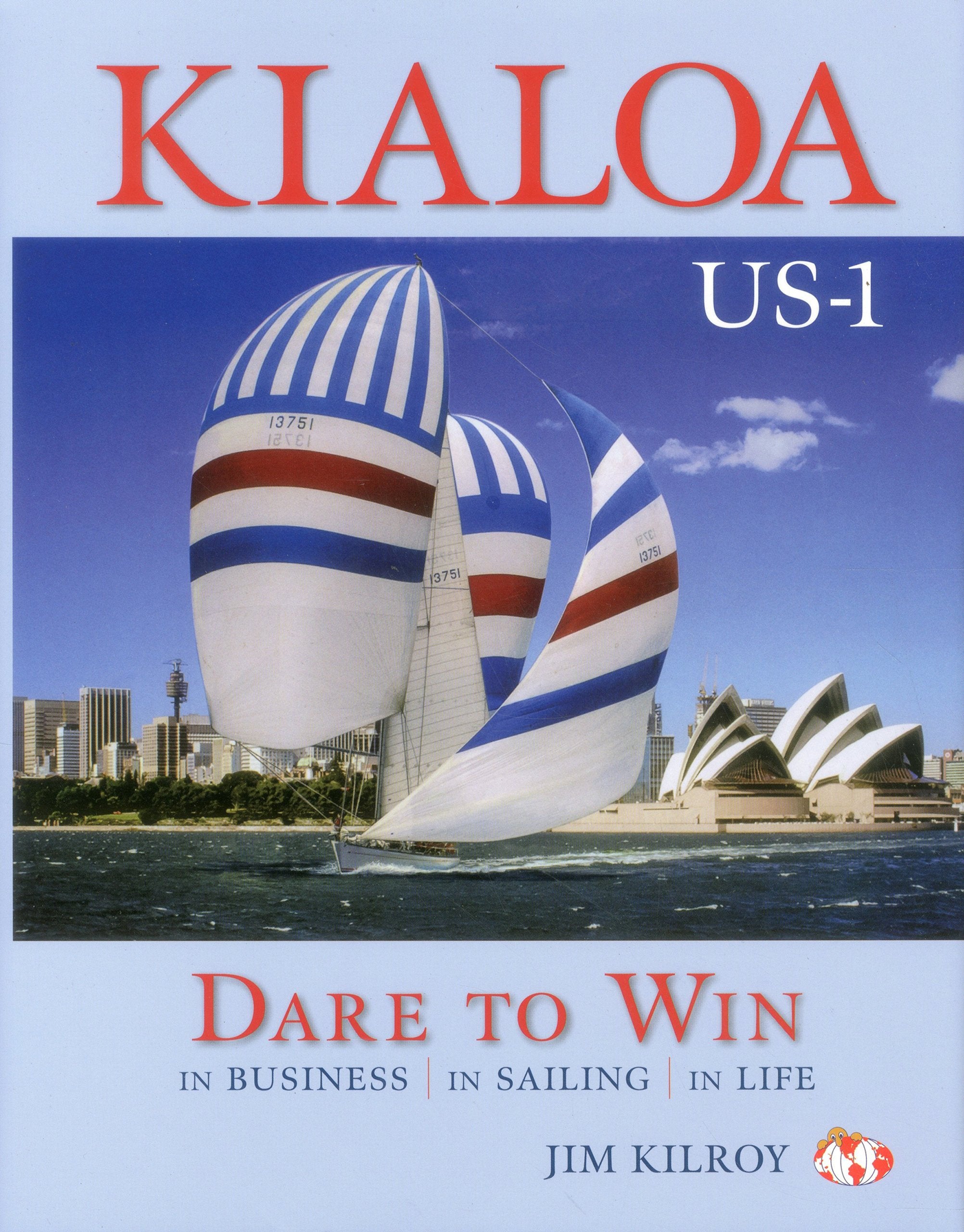 Kialoa Us1 Dare To Win: In Business In Sailing In Life,New