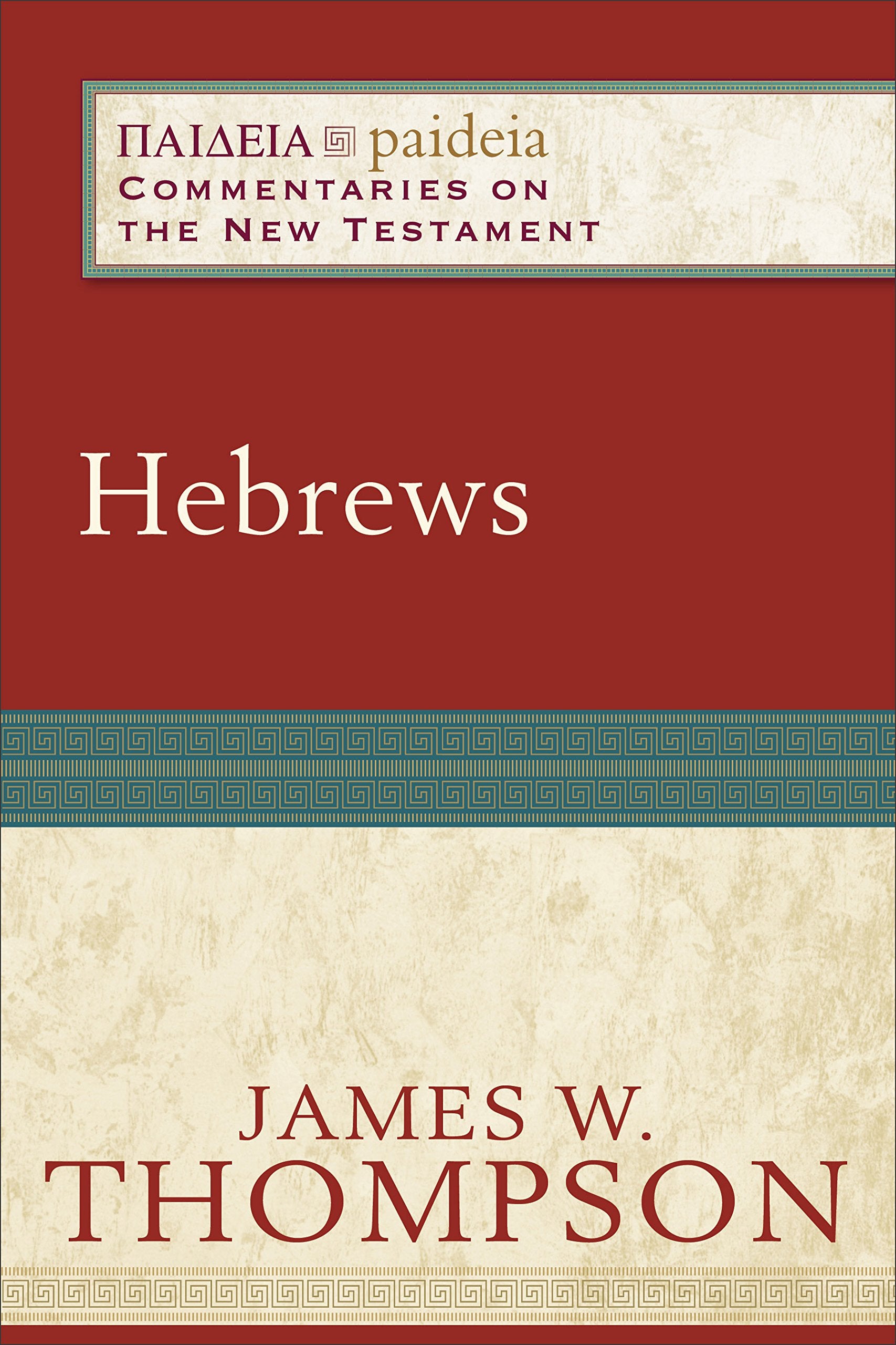 Hebrews: (A Cultural, Exegetical, Historical, & Theological Bible Commentary On The New Testament) (Paideia: Commentaries On The,New