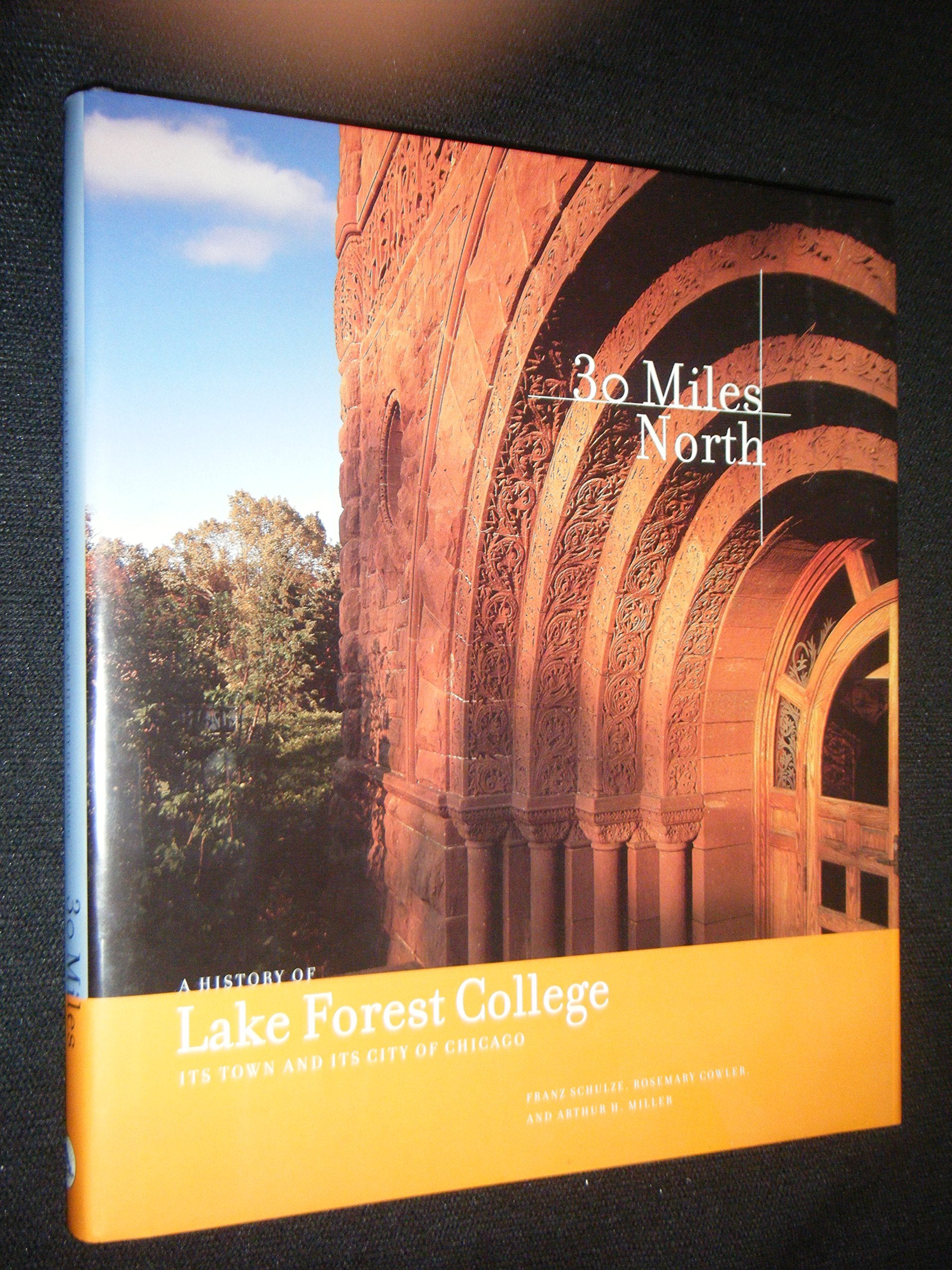 Thirty Miles North: A History of Lake Forest College, Its Town, and Its City of Chicago,Used