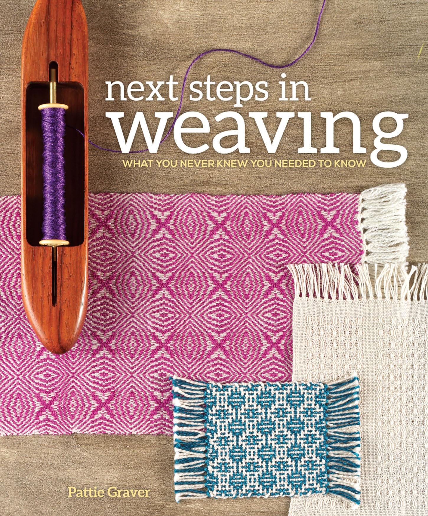 Next Steps In Weaving: What You Never Knew You Needed to Know,New