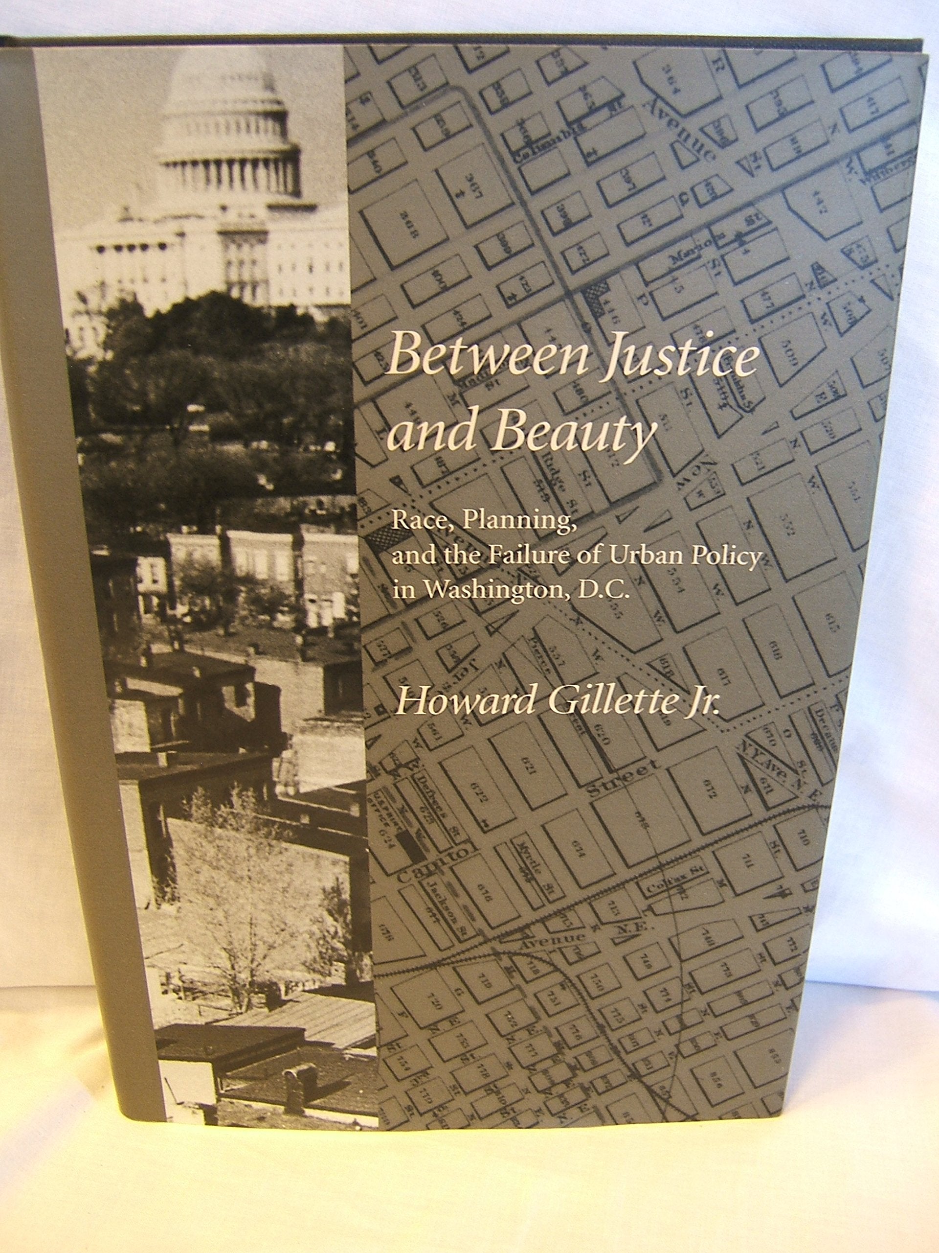 Between Justice and Beauty: Race, Planning, and the Failure of Urban Policy in Washington, D.C.,Used