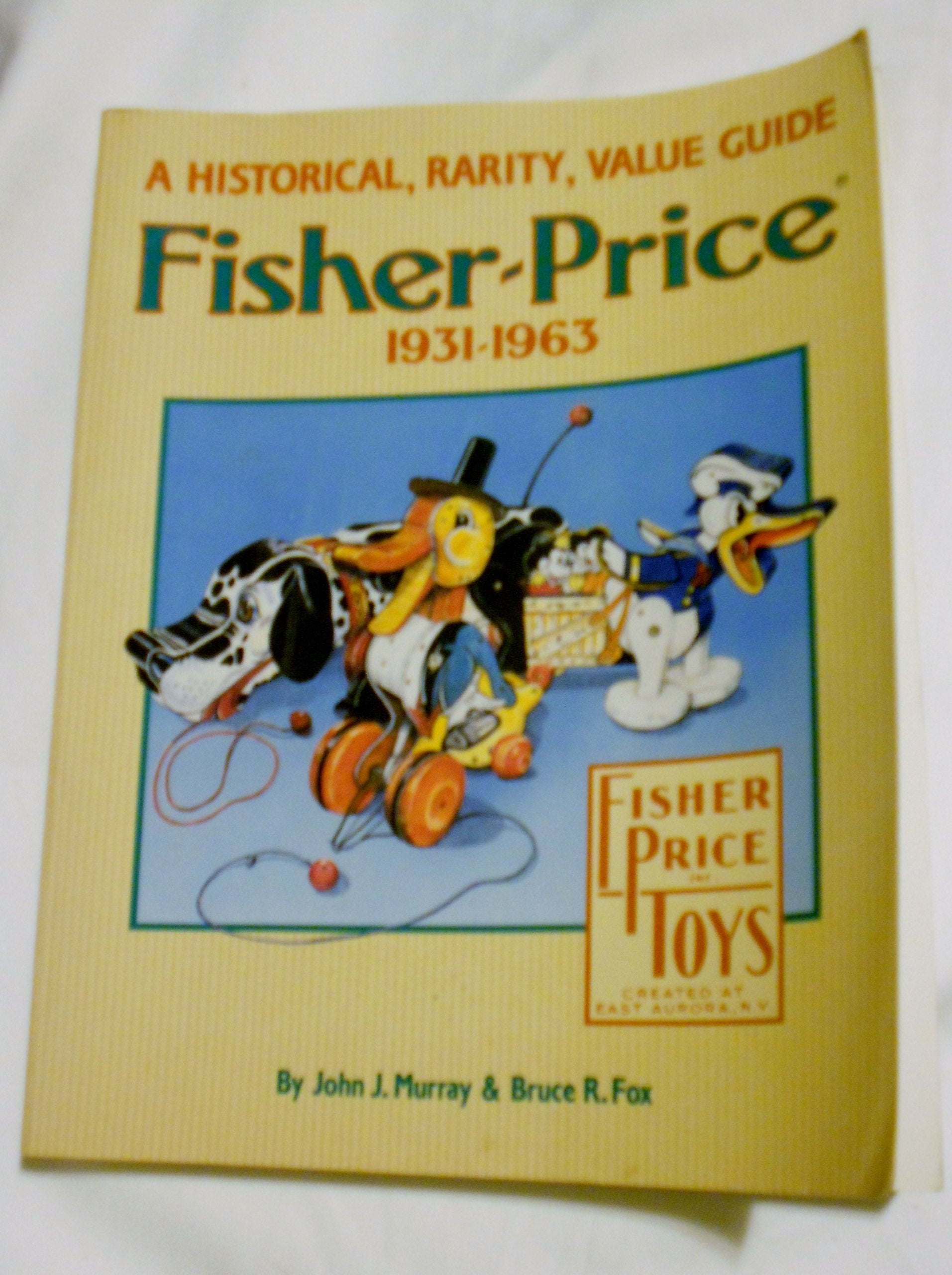 FisherPrice, 19311963: A historical, rarity, value guide,Used