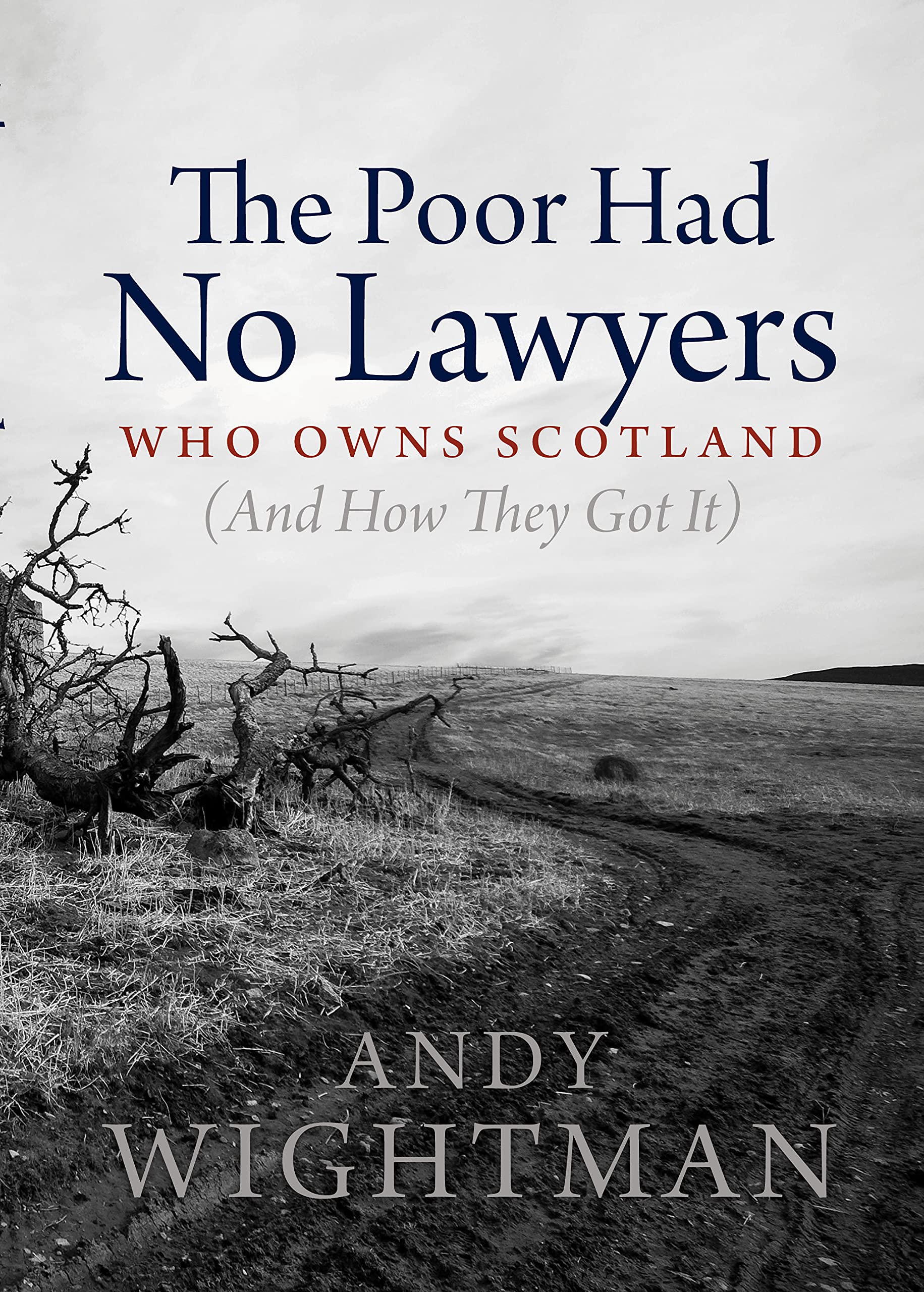 The Poor Had No Lawyers: Who Owns Scotland and How They Got it,Used