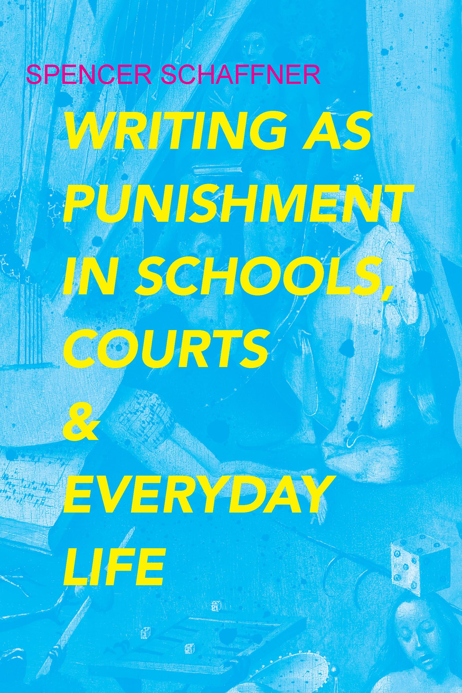 Writing As Punishment In Schools, Courts, And Everyday Life (Rhetoric, Culture, And Social Critique),New