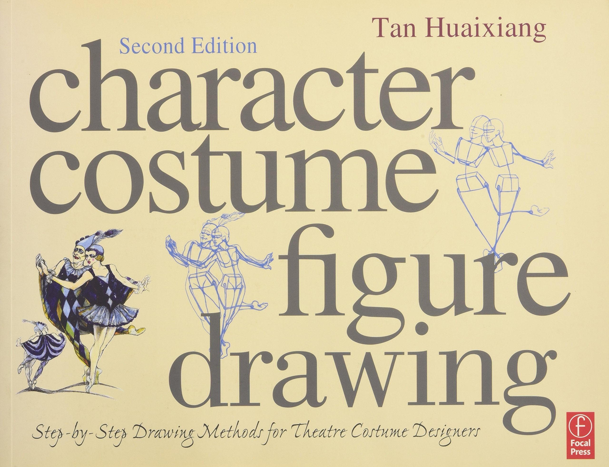 Character Costume Figure Drawing: Stepbystep Drawing Methods For Theatre Costume Designers,New