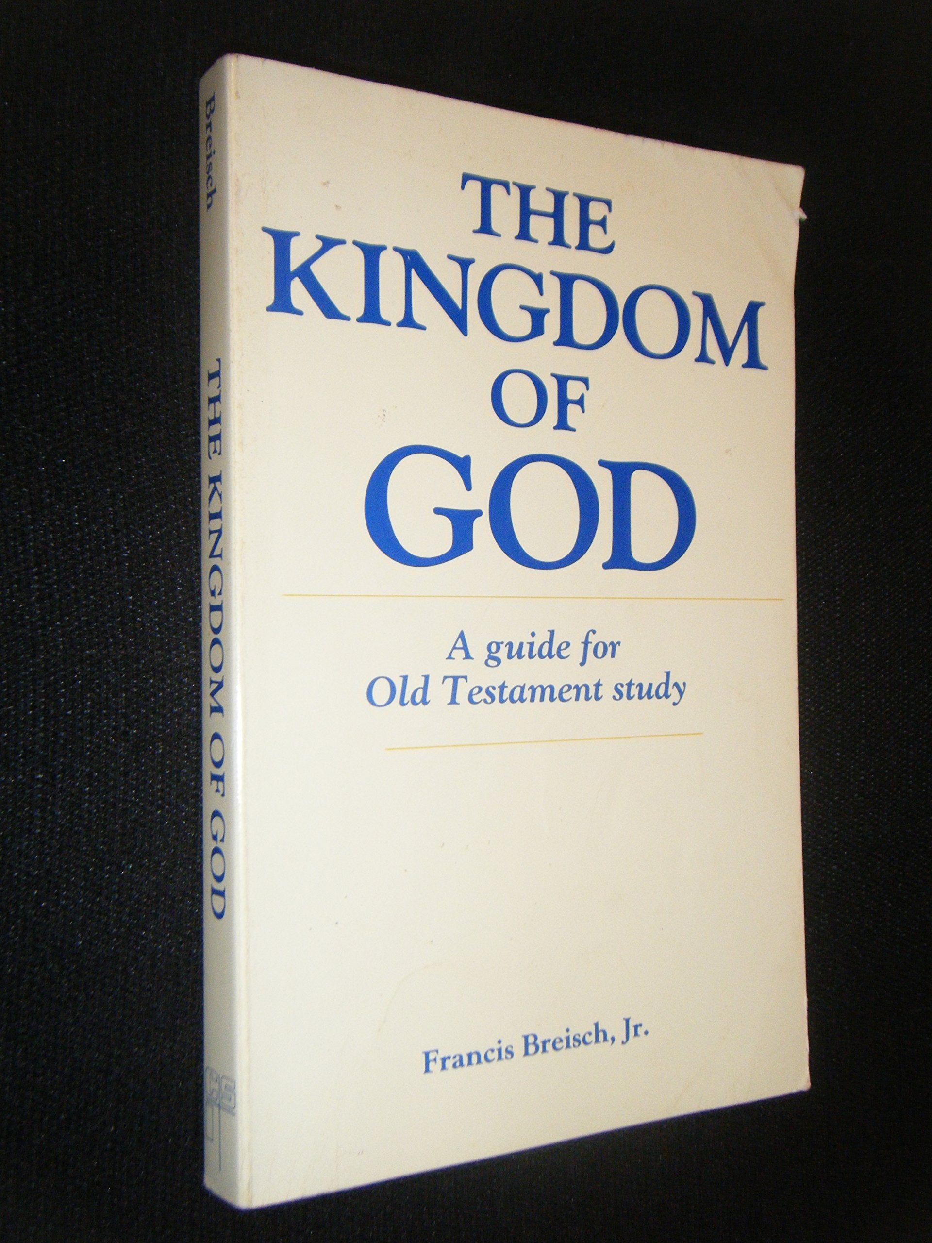 The Kingdom Of God: A Guide For Old Testament Study,Used