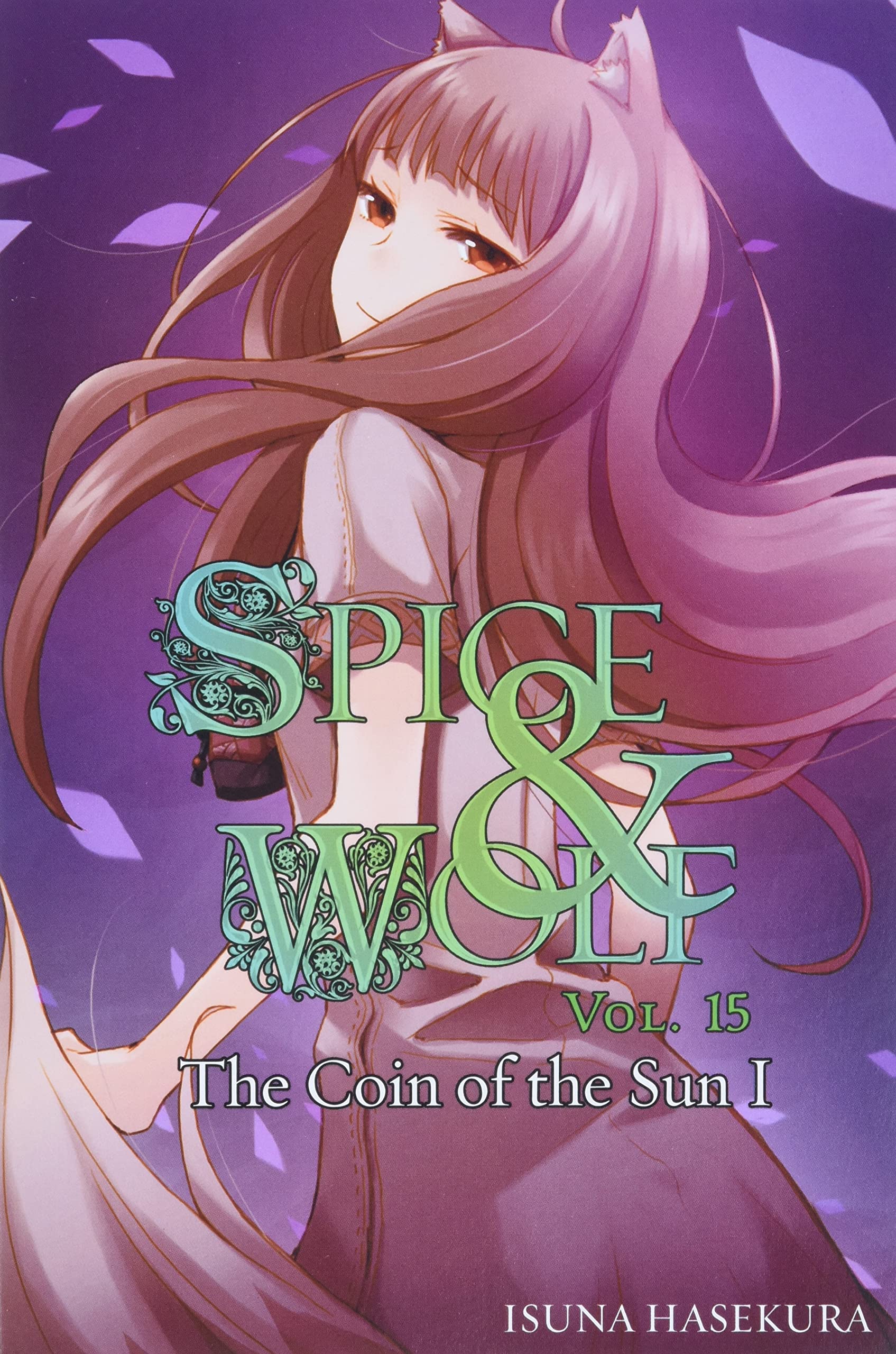 Spice and Wolf, Vol. 15: The Coin of the Sun I  light novel (Spice and Wolf, 15),New