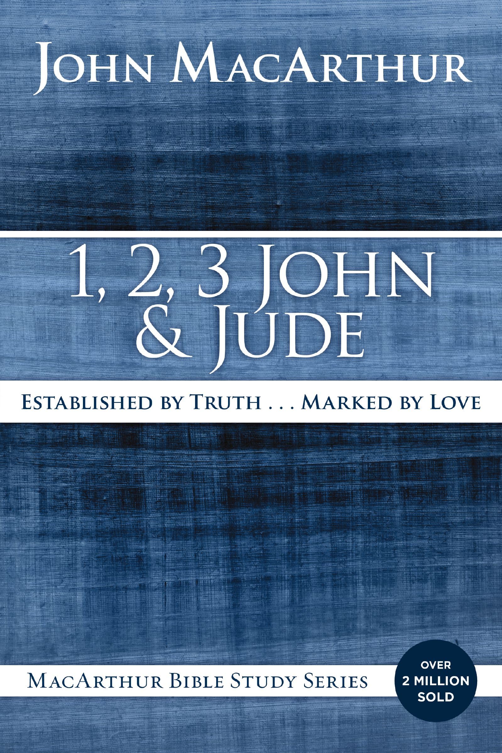 1, 2, 3 John and Jude: Established in Truth ... Marked by Love (MacArthur Bible Studies),New