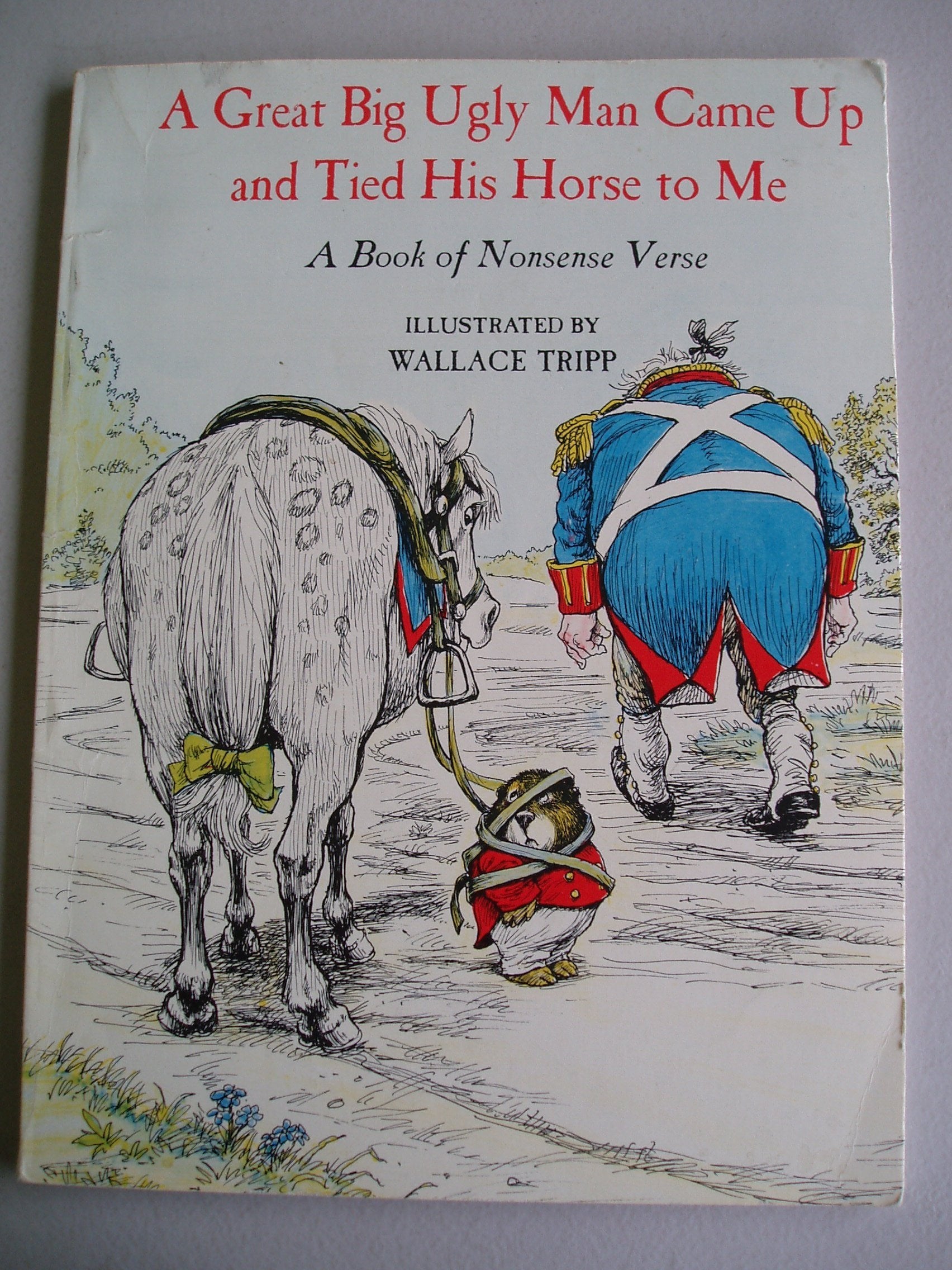 A Great Big Ugly Man Came Up And Tied His Horse To Me: A Book Of Nonsense Verse