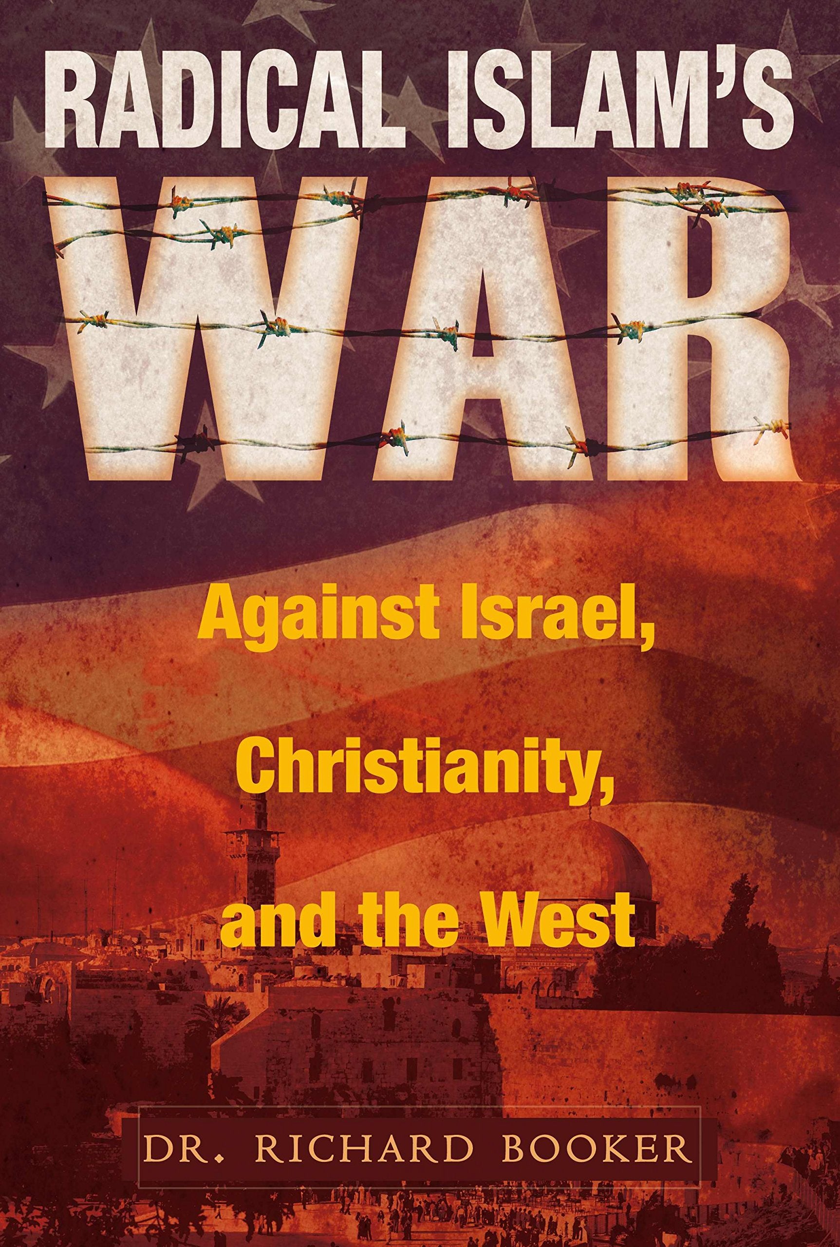 Radical Islam'S War Against Israel, Christianity And The West,New