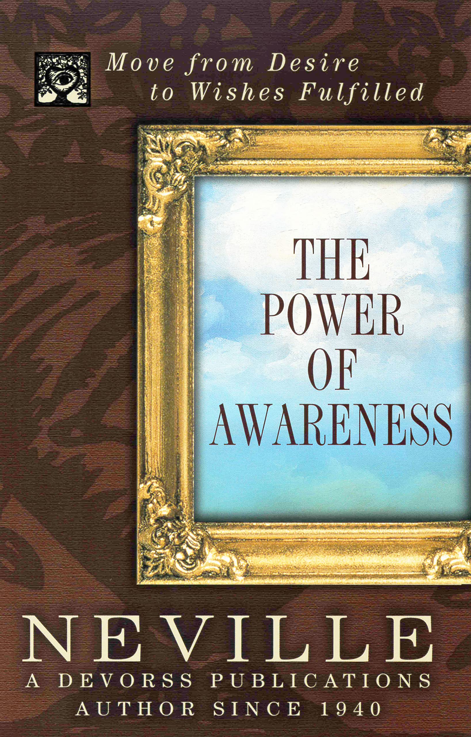 THE POWER OF AWARENESS: Move from Desire to Wishes Fulfilled,New