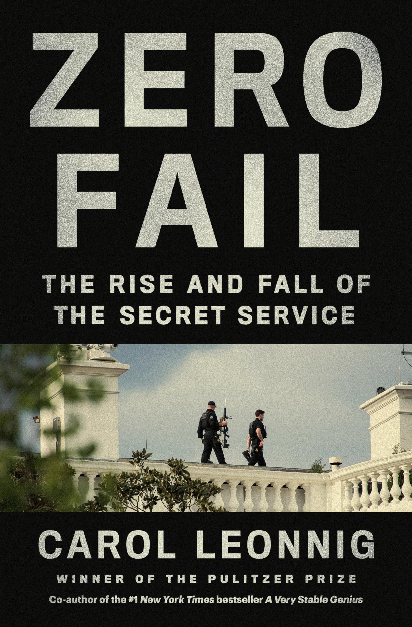 Zero Fail: The Rise And Fall Of The Secret Service,New