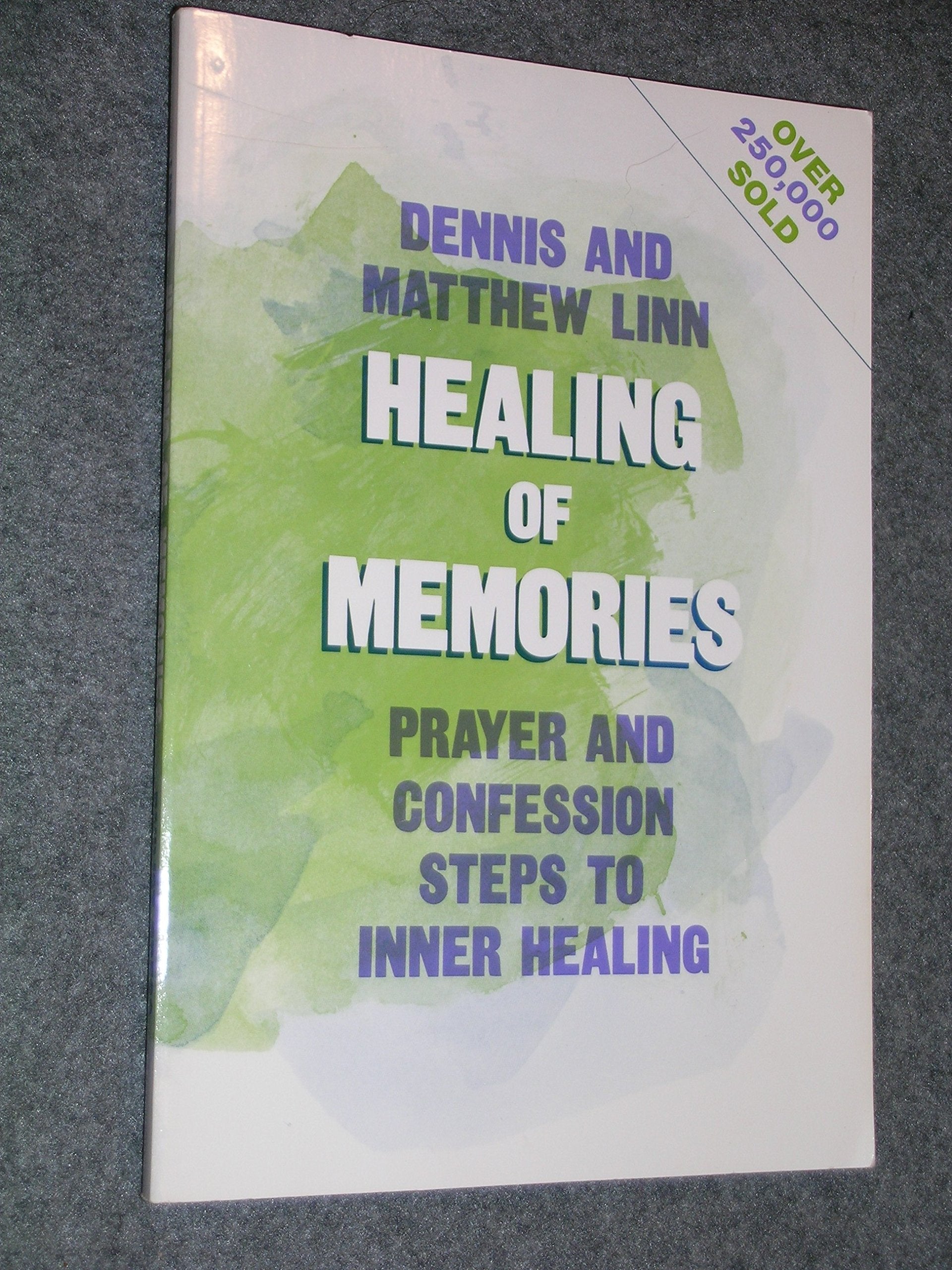 Healing Of Memories: Prayer And Confession Steps To Inner Healing,New