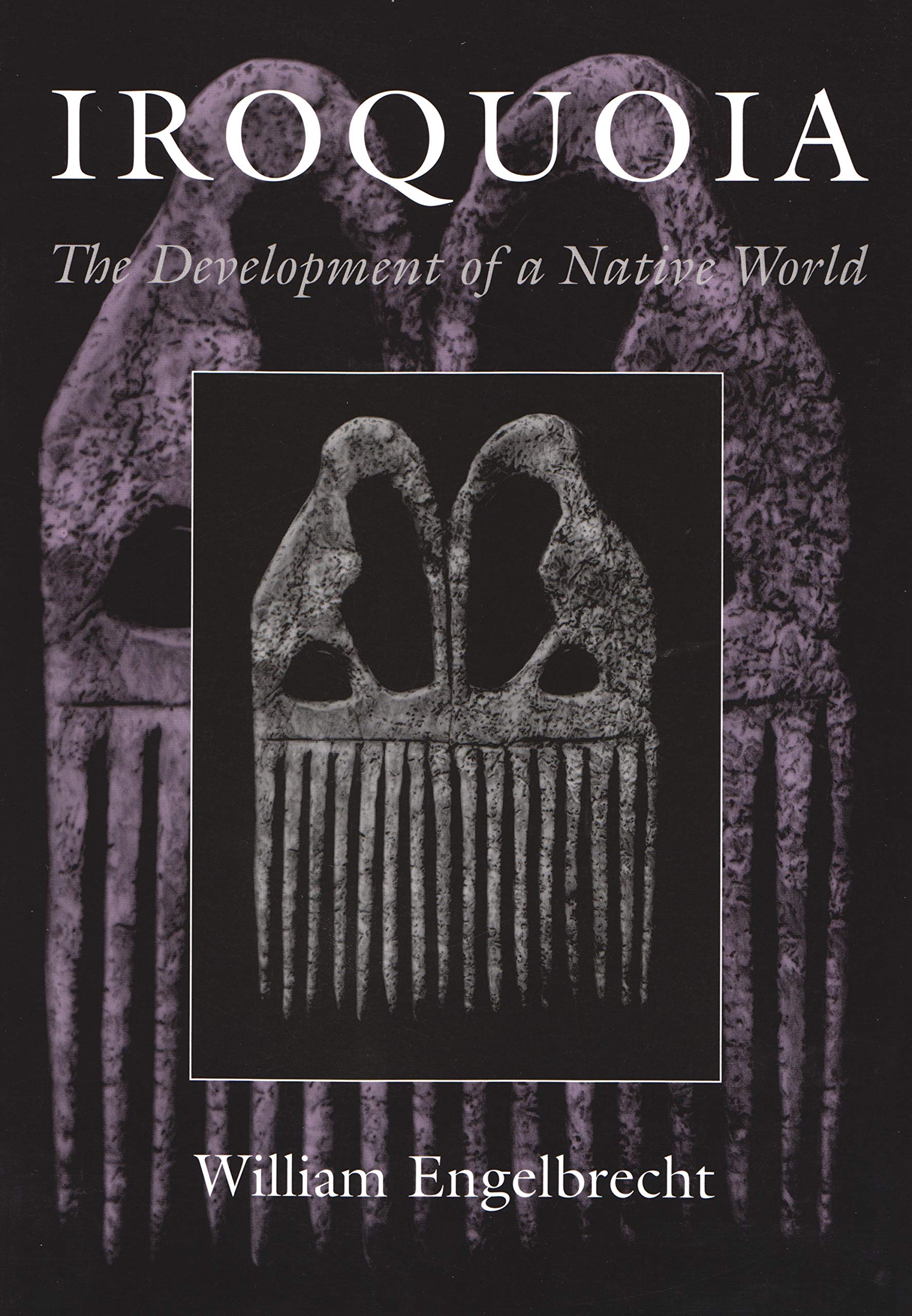 Iroquoia: The Development Of A Native World (The Iroquois And Their Neighbors),Used