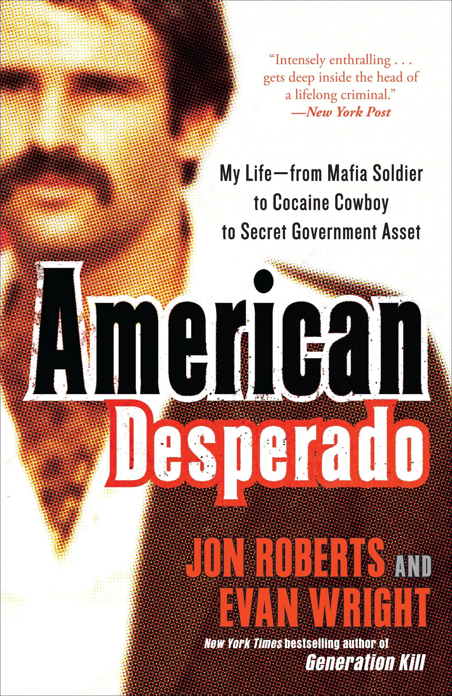 American Desperado: My LifeFrom Mafia Soldier to Cocaine Cowboy to Secret Government Asset,New