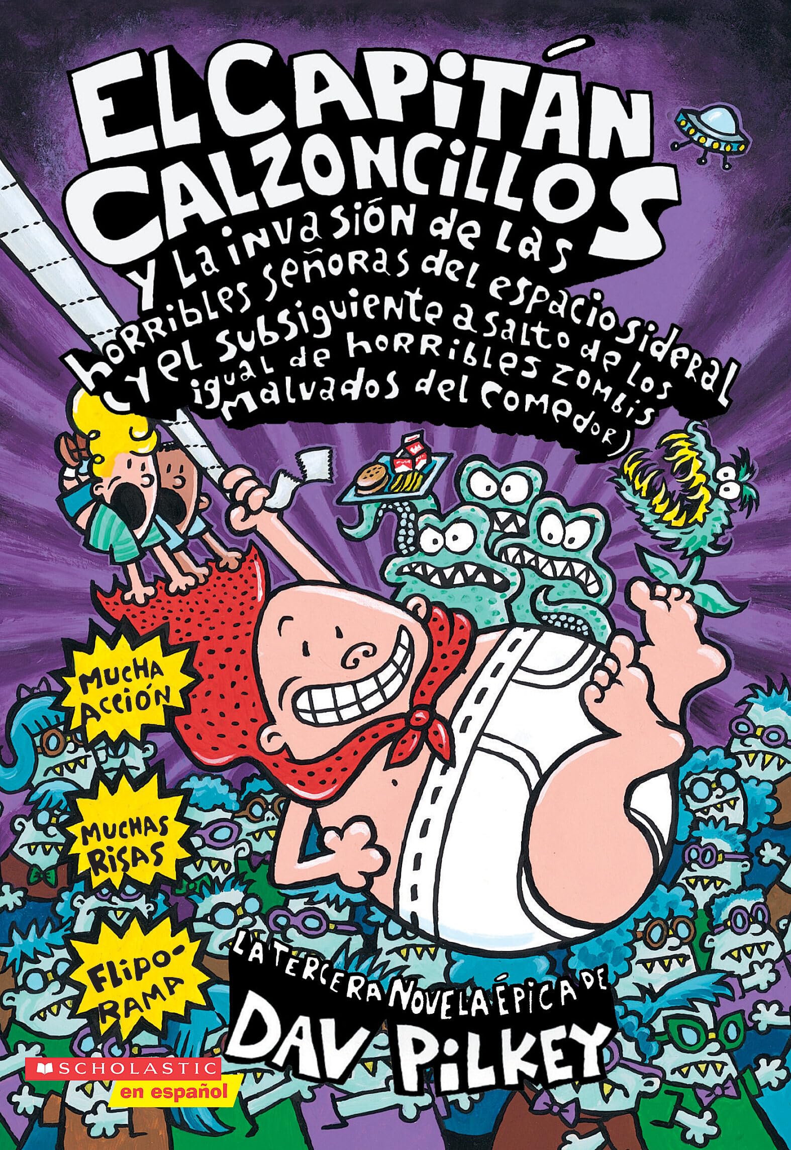 El Capitn Calzoncillos Y La Invasin De Las Horribles Seoras Del Espacio Sideral (Y El Subsiguiente Asalto De Las Igual De Ho,New