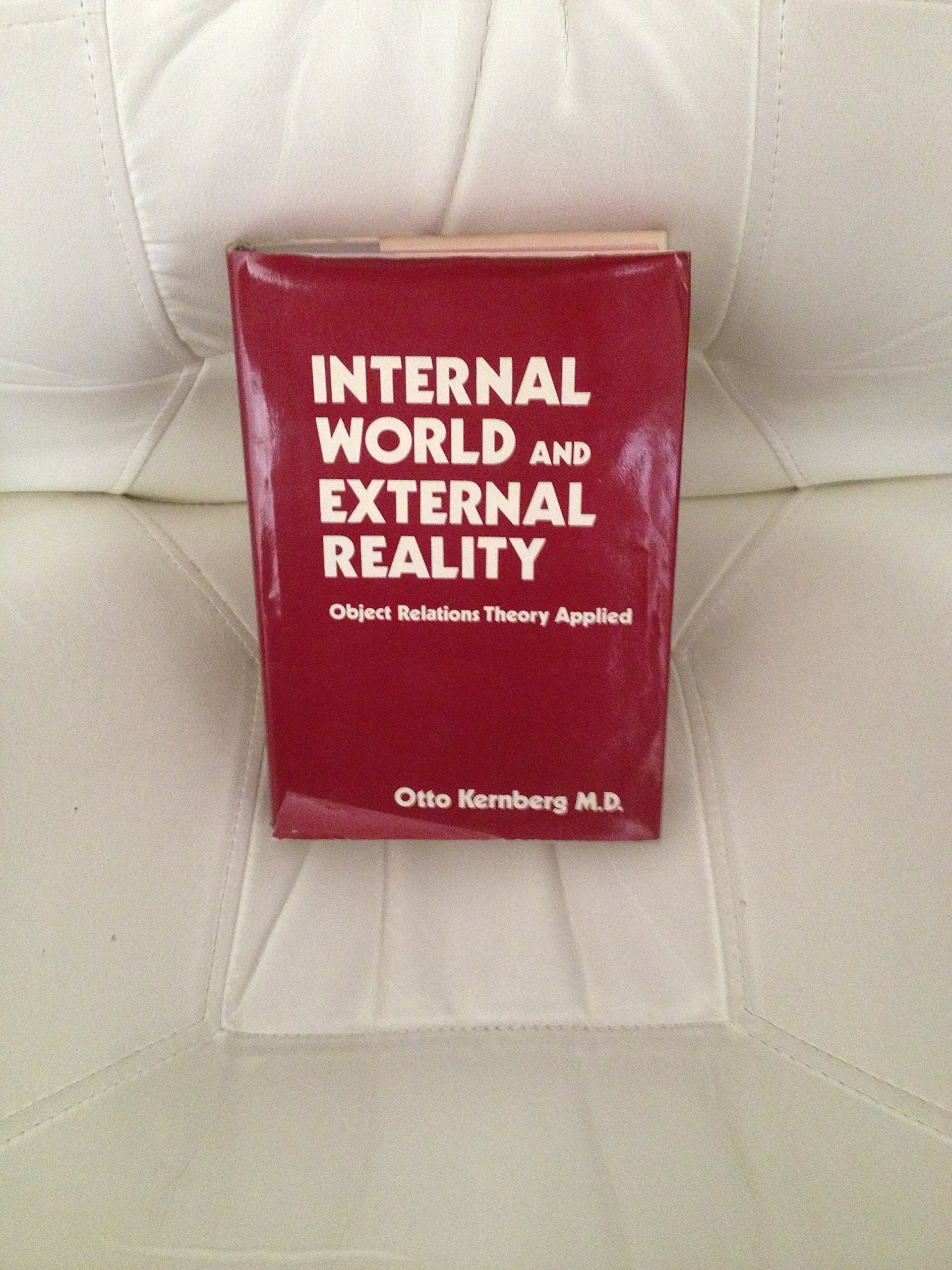 Internal World and External Reality: Object Relations Theory Applied,Used