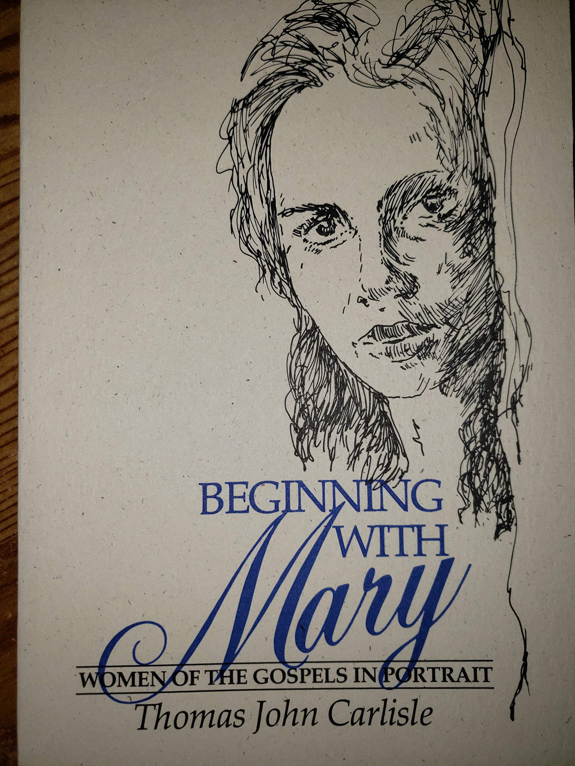 Beginning With Mary: Women Of The Gospels In Portrait,New