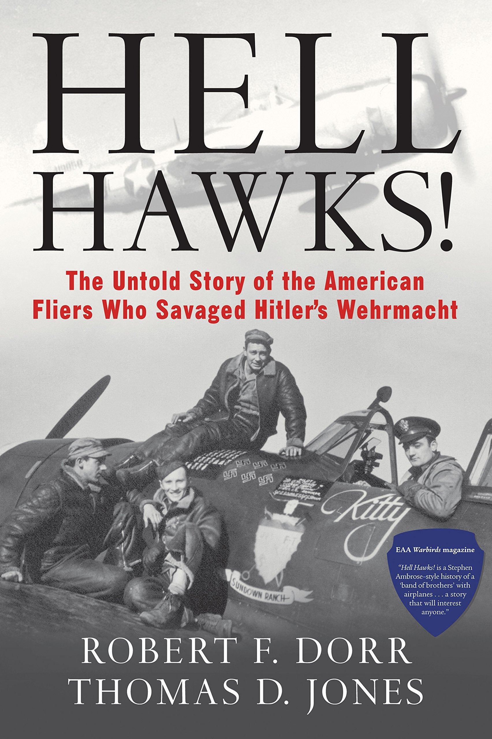 Hell Hawks!: The Untold Story Of The American Fliers Who Savaged Hitler'S Wehrmacht,New